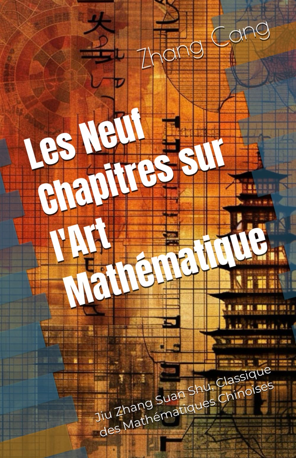 Les Neuf Chapitres sur l'Art Mathématique: Jiu Zhang Suan Shu, Classique des Mathématiques Chinoises book