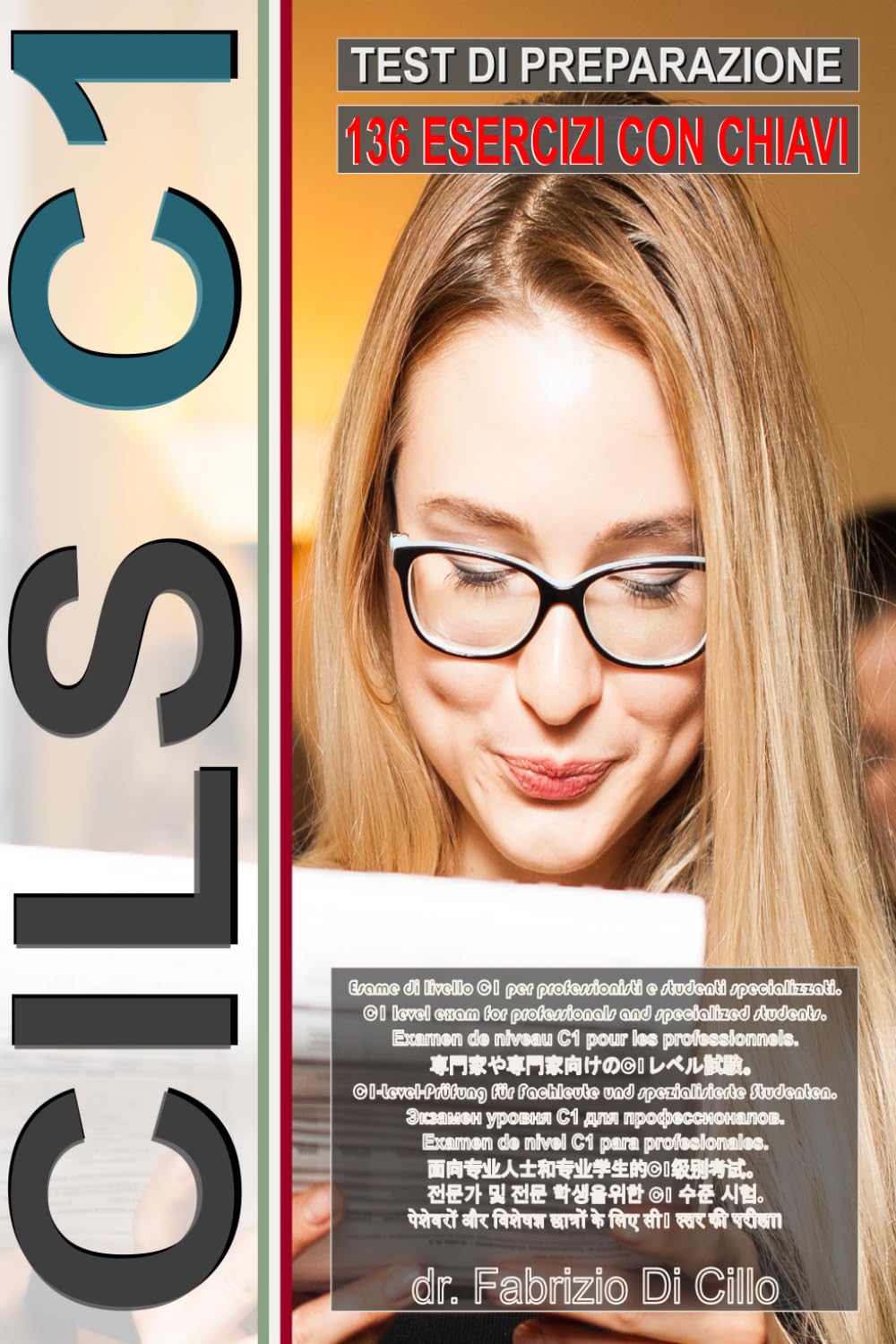 Workbook: CILS C1 - Guida all'esame con 136 test e chiavi incluse!: Preparazione all'esame CILS C1! Preparation for the CILS C1 exam! CILS C1試験の準備 ! ... итальянский для иностранцев, Band 12) Study Guides