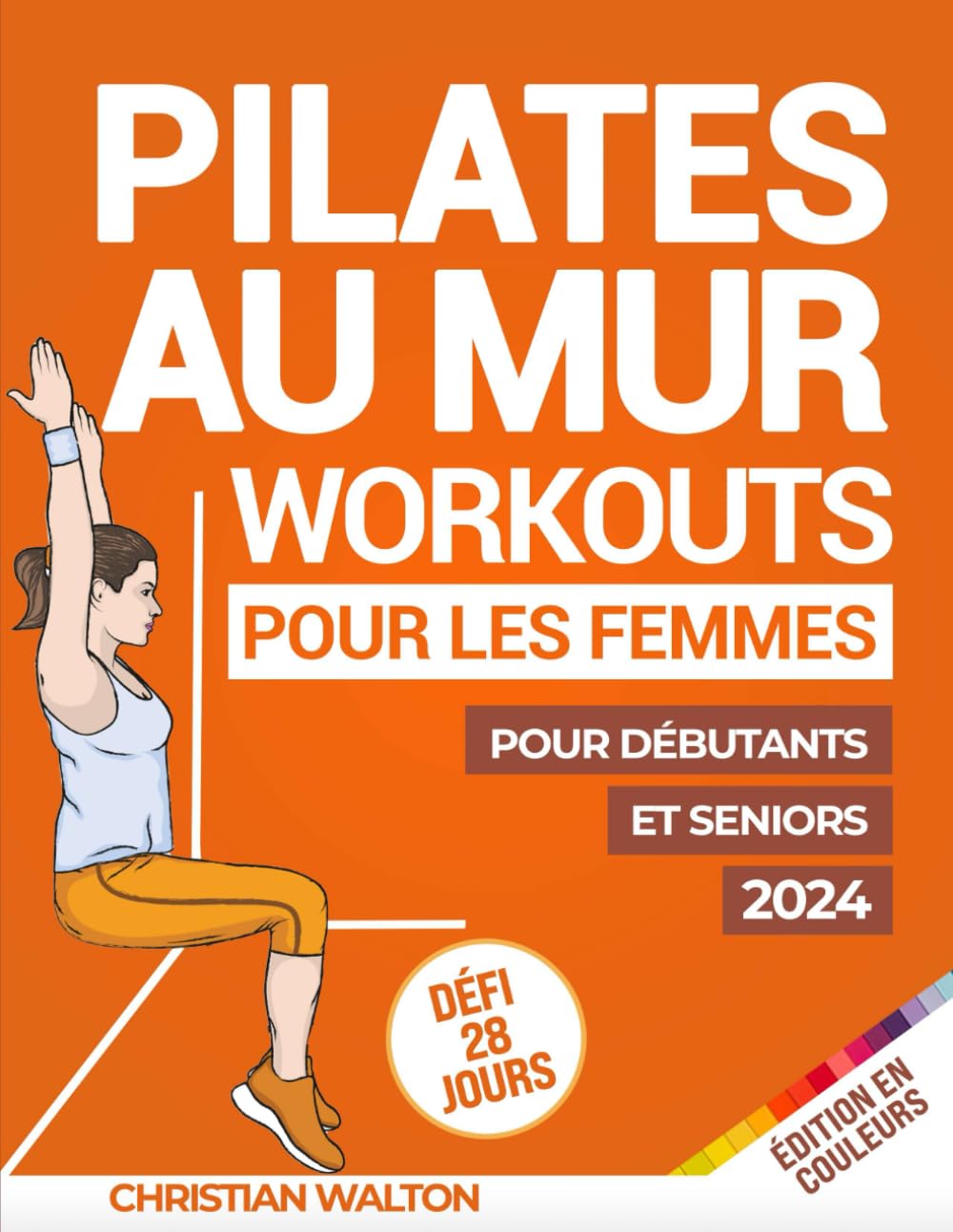Pilates Au Mur Workouts pour les Femmes : Défi Complet de 28 Jours avec les Exercices à Faible Impact les plus Efficaces pour Maigrir et Sculpter votre Corps - Conçu pour les Débutants et les Seniors Health, Nutrition & Fitness