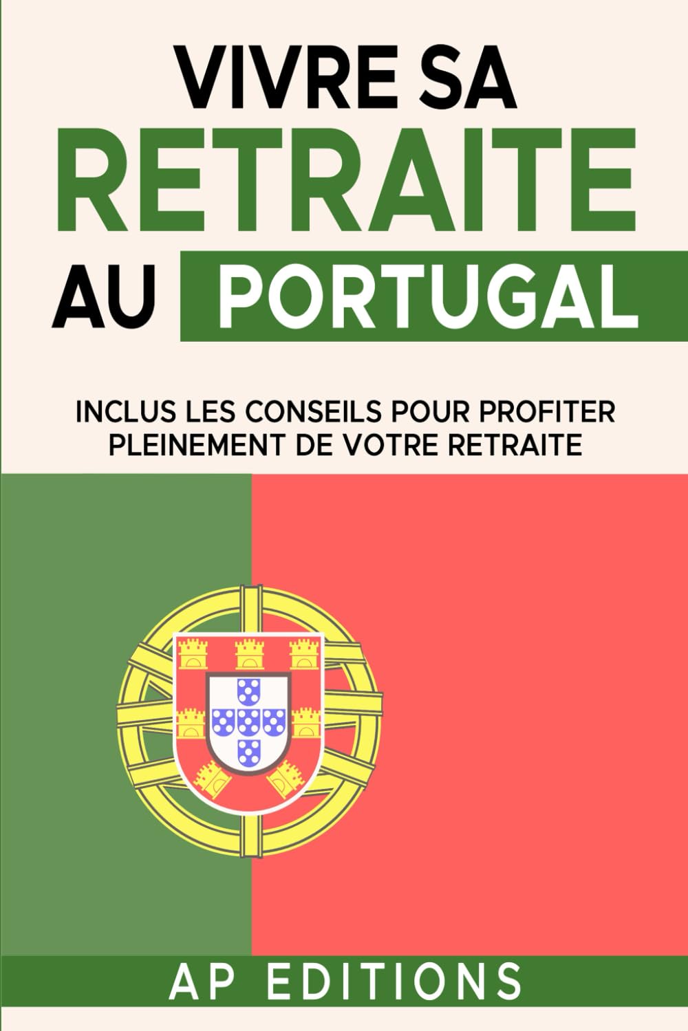 Comment vivre sa retraite au Portugal: Inclus les conseils pour profiter pleinement de votre retraite book