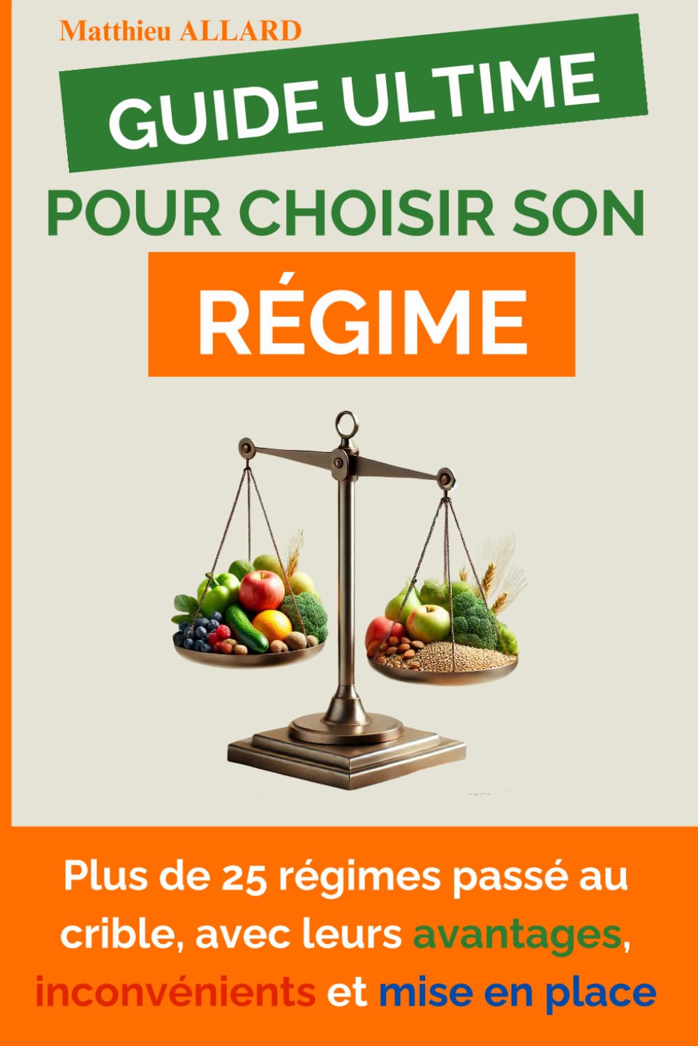 Le Guide Ultime pour Choisir son Régime: Plus de 25 régimes, avec leurs Avantages, leurs Inconvénients et leurs Mises en place book