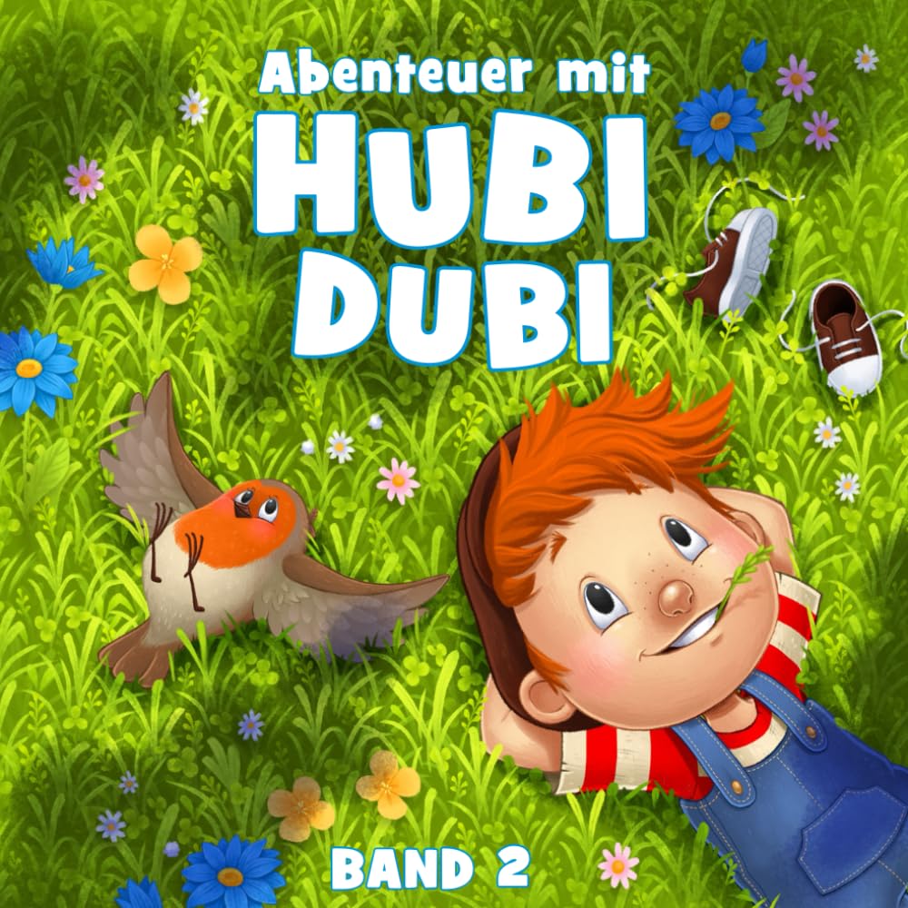 Hubi Dubi Abenteuergeschichten - Band 2: Inspirierende Vorlesegeschichten für Kinder ab 3 Jahren Novels & Short Stories