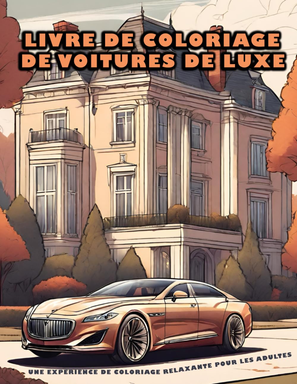 Livre de coloriage de voitures de luxe : Une expérience de coloriage relaxante pour les adultes: 60 pages book