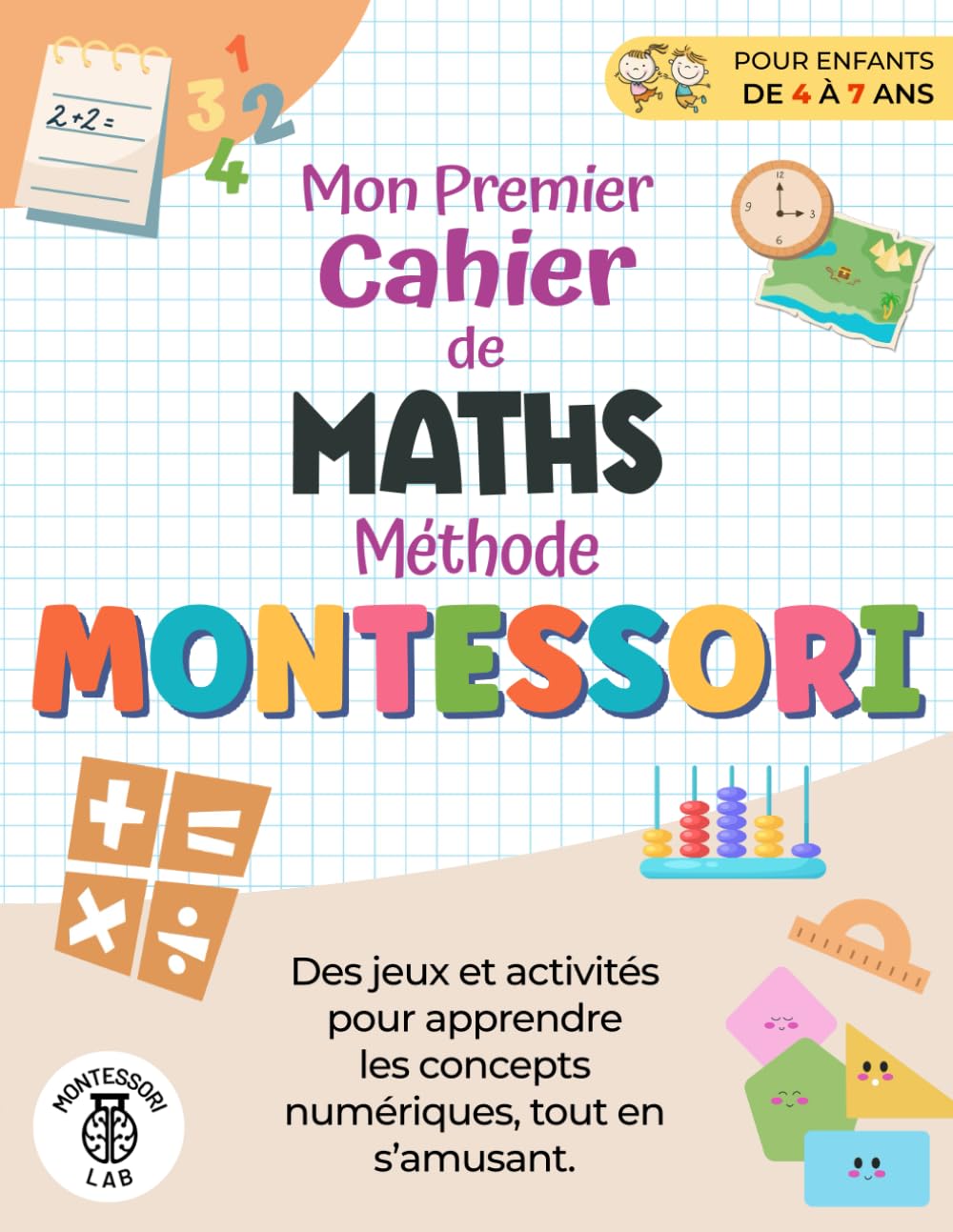 Mon Premier Cahier de Maths - Méthode Montessori: des jeux et activités pour apprendre les concepts numériques, tout en s'amusant. Compter, comparer, regrouper et plus encore | de 4 à 7 ans Non-fiction