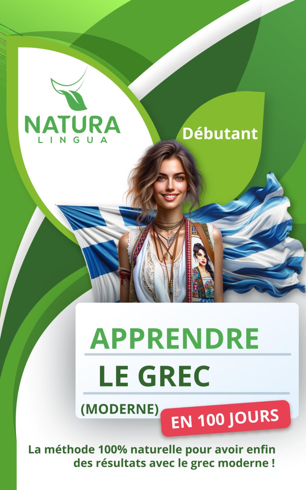 Apprendre le Grec Moderne en 100 Jours: La méthode naturelle et intuitive pour maitriser le Grec Moderne rapidement (conçue pour les débutants). book