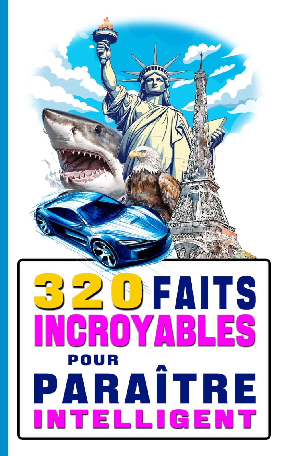 320 faits incroyables pour paraître intelligent: Pour briller en société pensez à l'insolite, au surprenant ! book