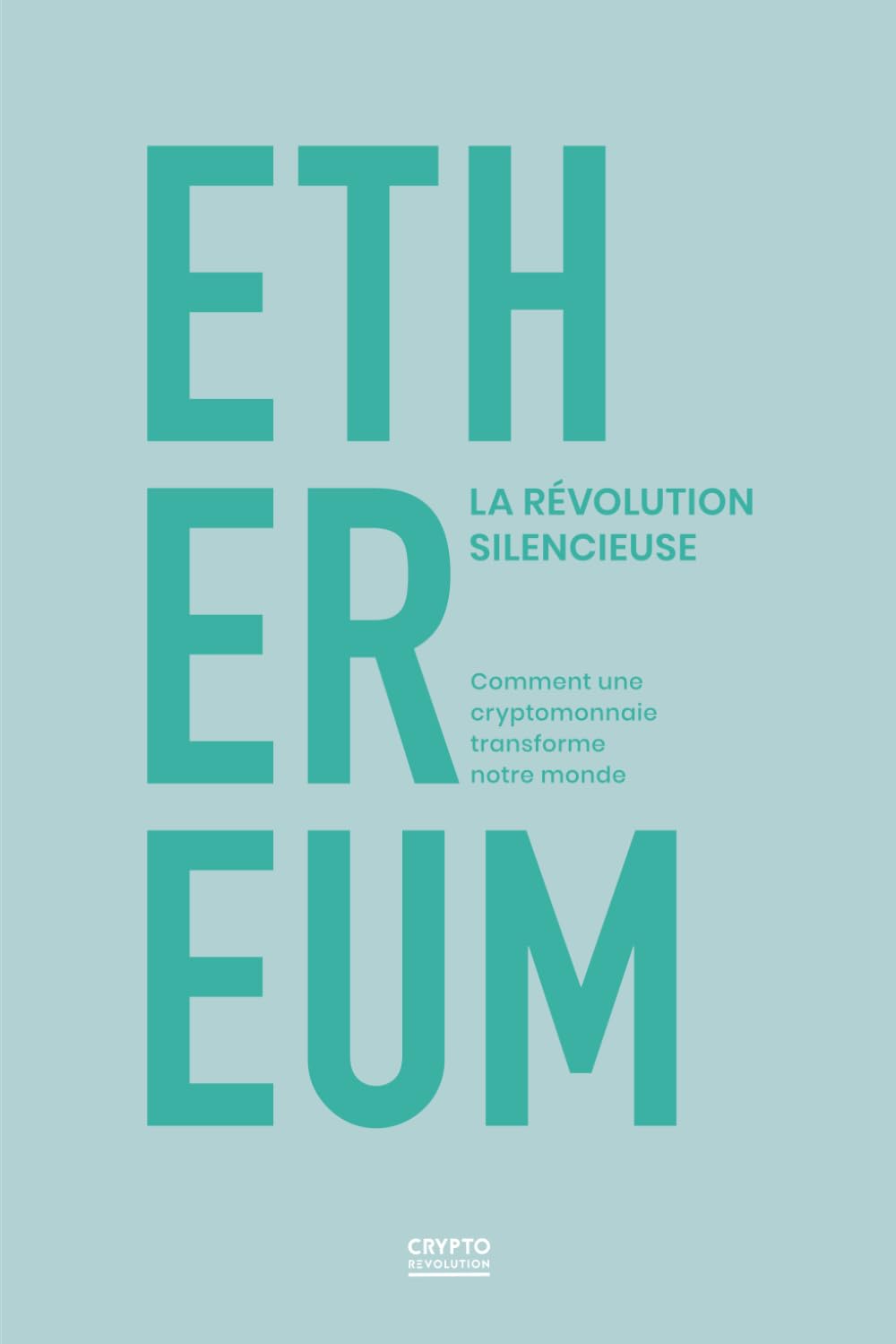 ETHEREUM la révolution silencieuse. Comment une cryptomonnaie transforme notre monde. book