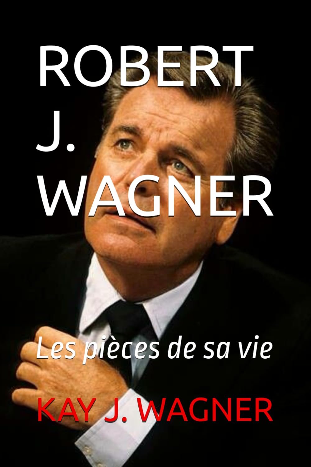 ROBERT J. WAGNER: Les pièces de sa vie book