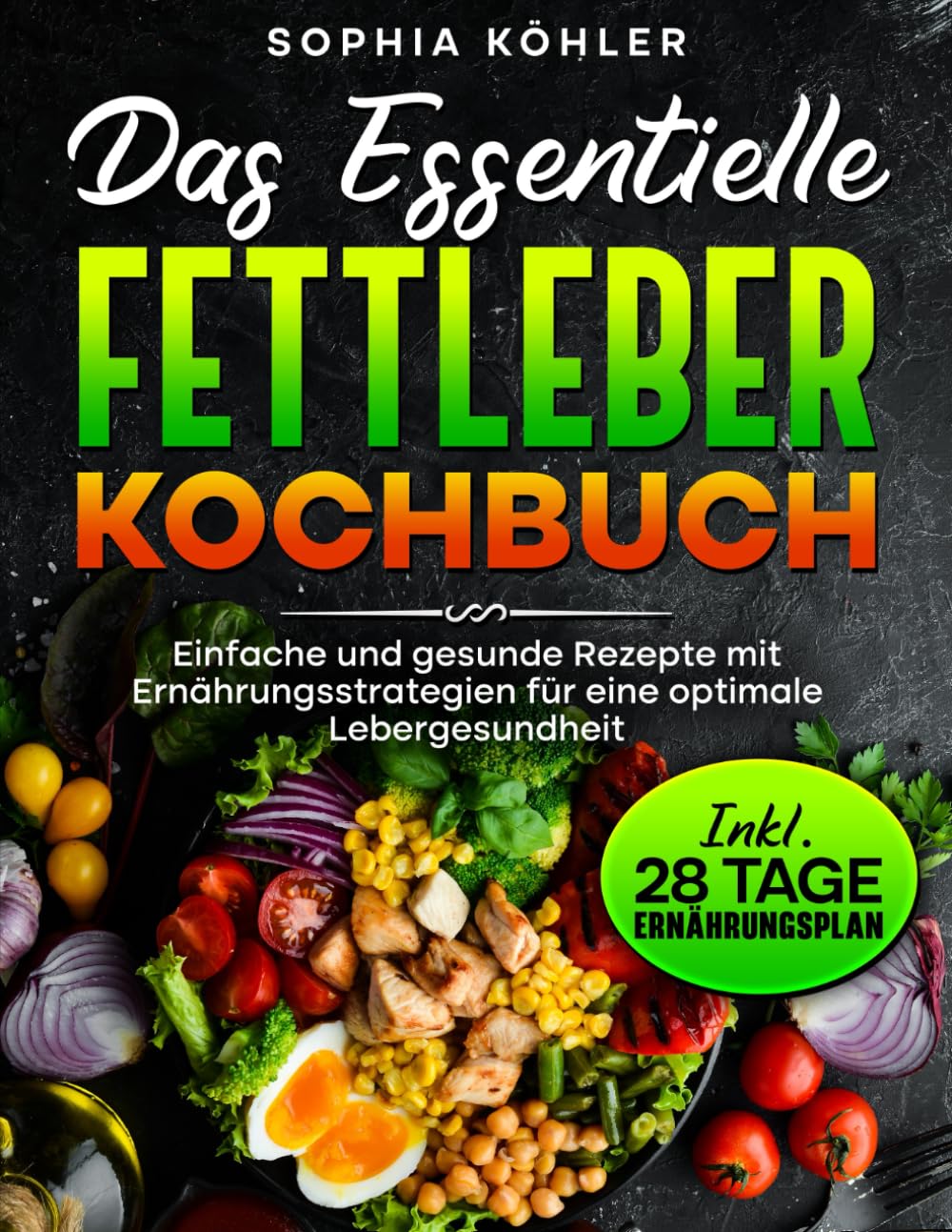 DAS ESSENTIELLE FETTLEBER KOCHBUCH: Einfache und gesunde Rezepte mit Ernährungsstrategien für eine optimale Lebergesundheit Health, Nutrition & Fitness