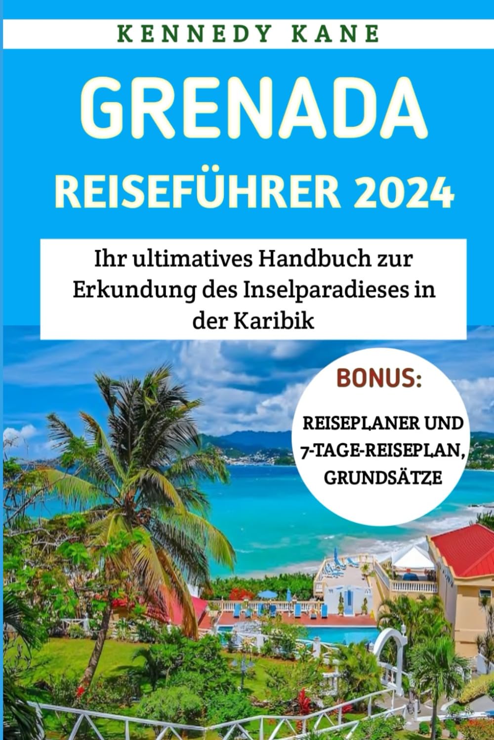 Grenada Reiseführer 2024: Ihr ultimatives Handbuch zur Erkundung des Inselparadieses in der Karibik Leisure, Home & Garden