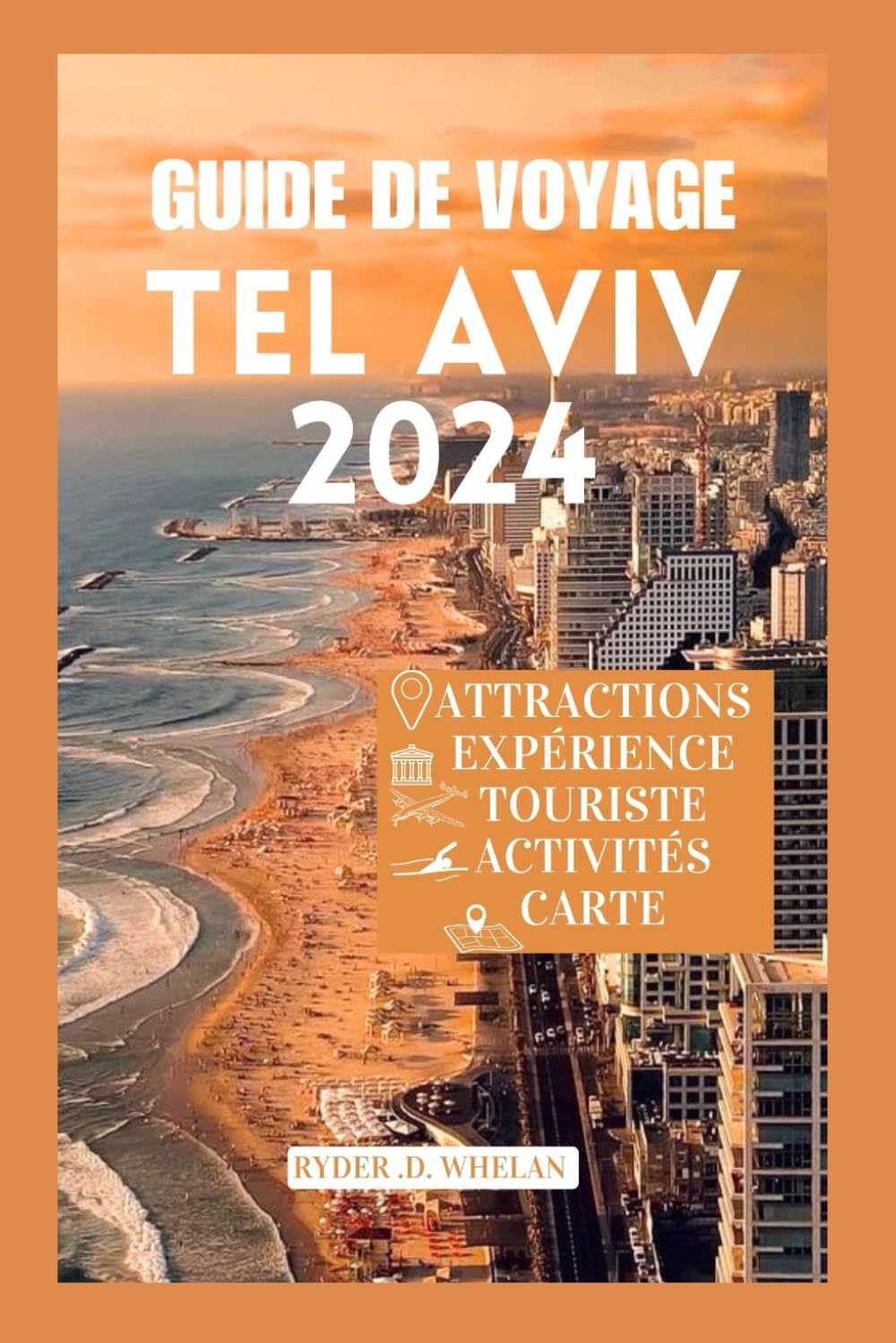Guide de voyage Tel Aviv 2024: La ville blanche ; votre guide ultime de la ville, de ses aventures, de ses plages, de ses activités nautiques et de ses informations touris book