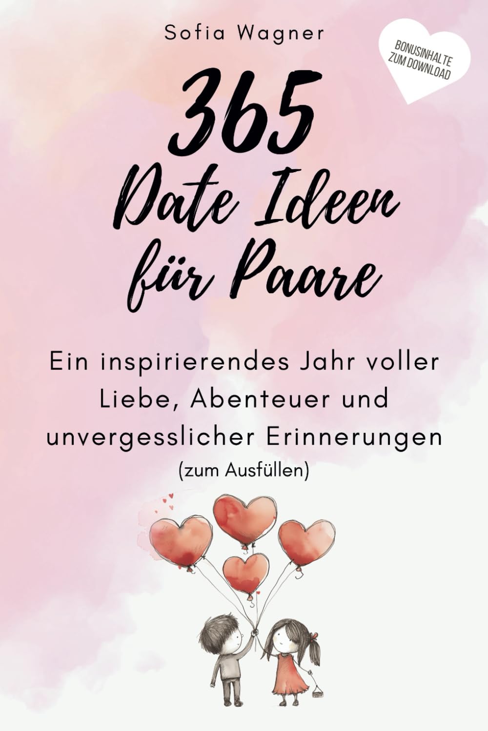 365 Date Ideen für Paare: Ein inspirierendes Jahr voller Liebe, Abenteuer und unvergesslicher Erinnerungen (zum Ausfüllen) | Bonusinhalte zum Download Partnership & Love