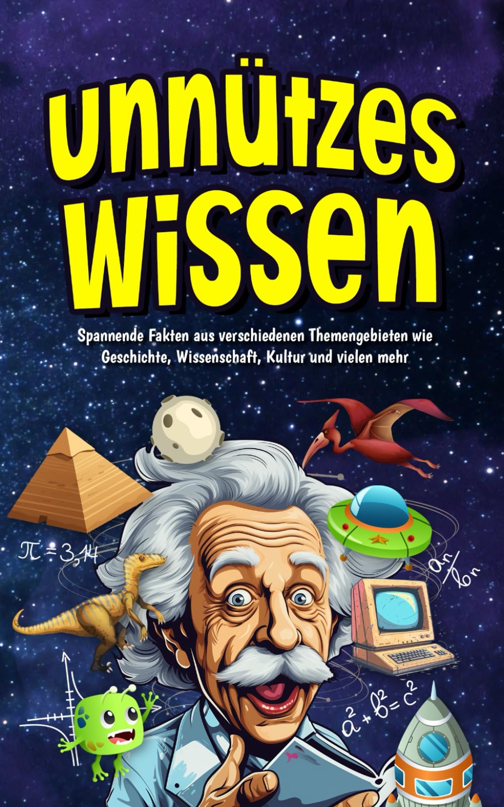 Unnützes Wissen für Schlaumeier: Allgemeinwissen was zählt, der ultimative Guide für clevere Kids und Teenager - über 800 faszinierende Fakten zum Staunen und Begeistern | Das ideale Geschenk General education