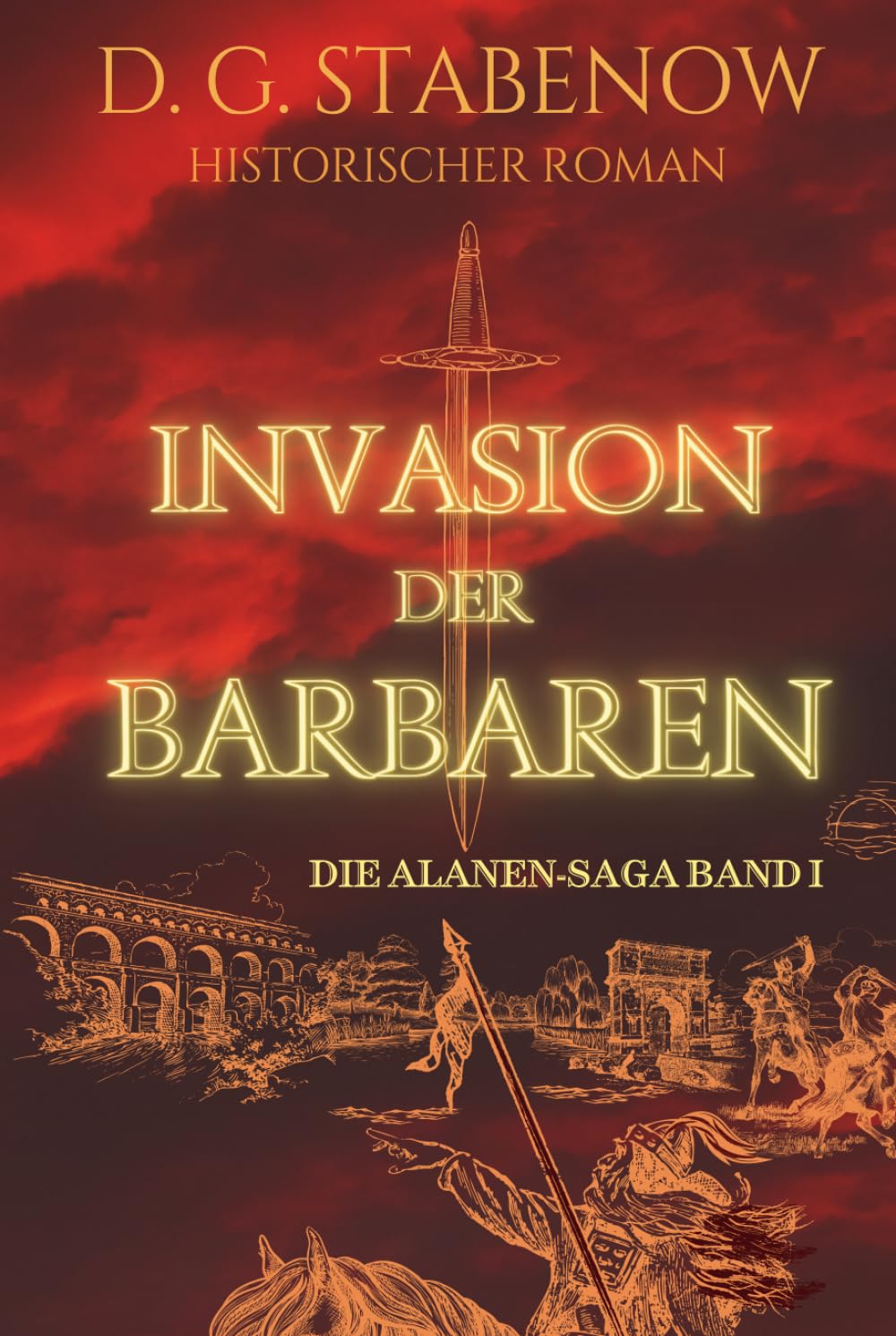 INVASION DER BARBAREN: DIE ALANEN-SAGA BAND I Action & Adventure