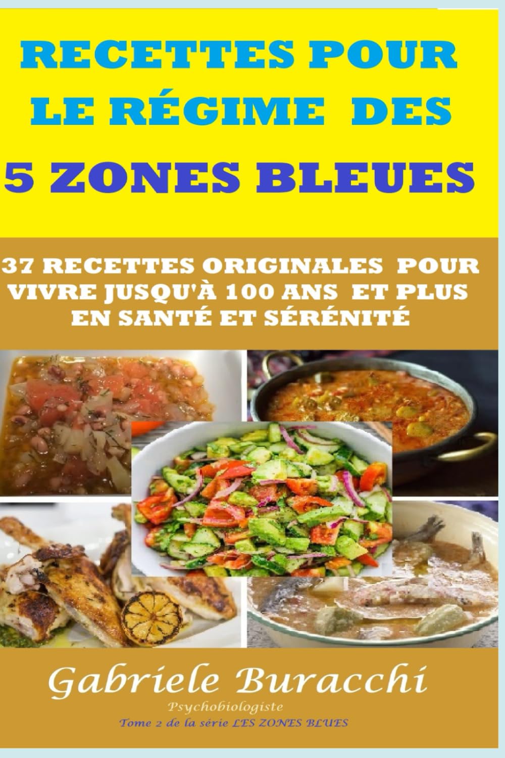 RECETTES POUR LE RÉGIME DES 5 ZONES BLEUES. 37 RECETTES ORIGINALES POUR VIVRE JUSQU'À 100 ANS ET PLUS EN SANTÉ ET SÉRÉNITÉ Tome 2 de la série LES ZONES BLUES book