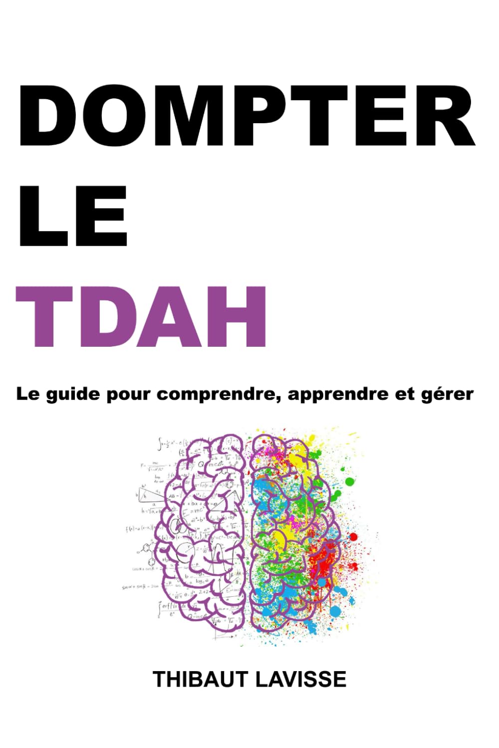 Dompter le TDAH : Le guide pour comprendre, apprendre et gérer Medicine