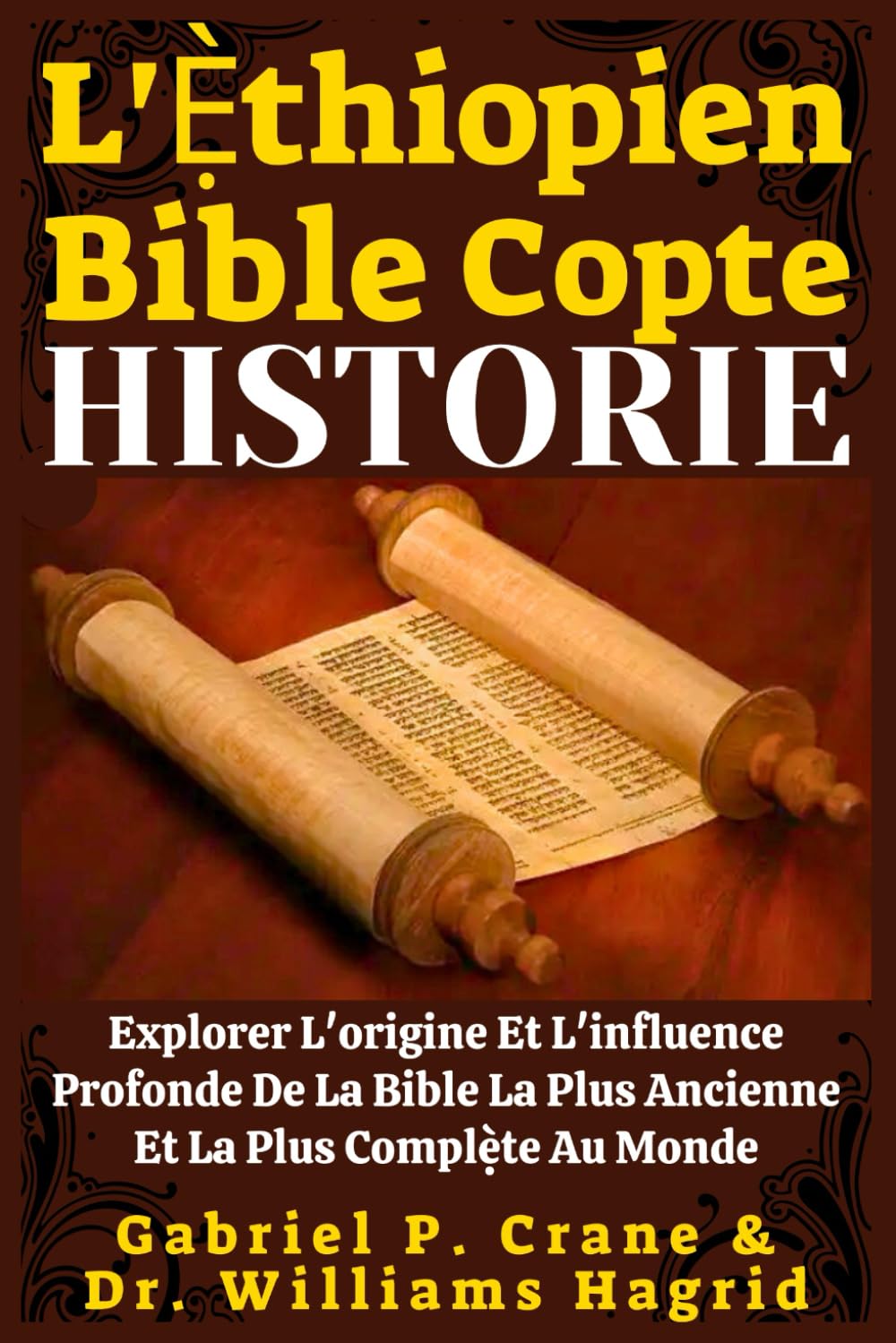 L'Ẹ̀thiopien Bible Copte Historie: Explorer L'origine Et L'influence Profonde De La Bible La Plus Ancienne Et La Plus Complète Au Monde book