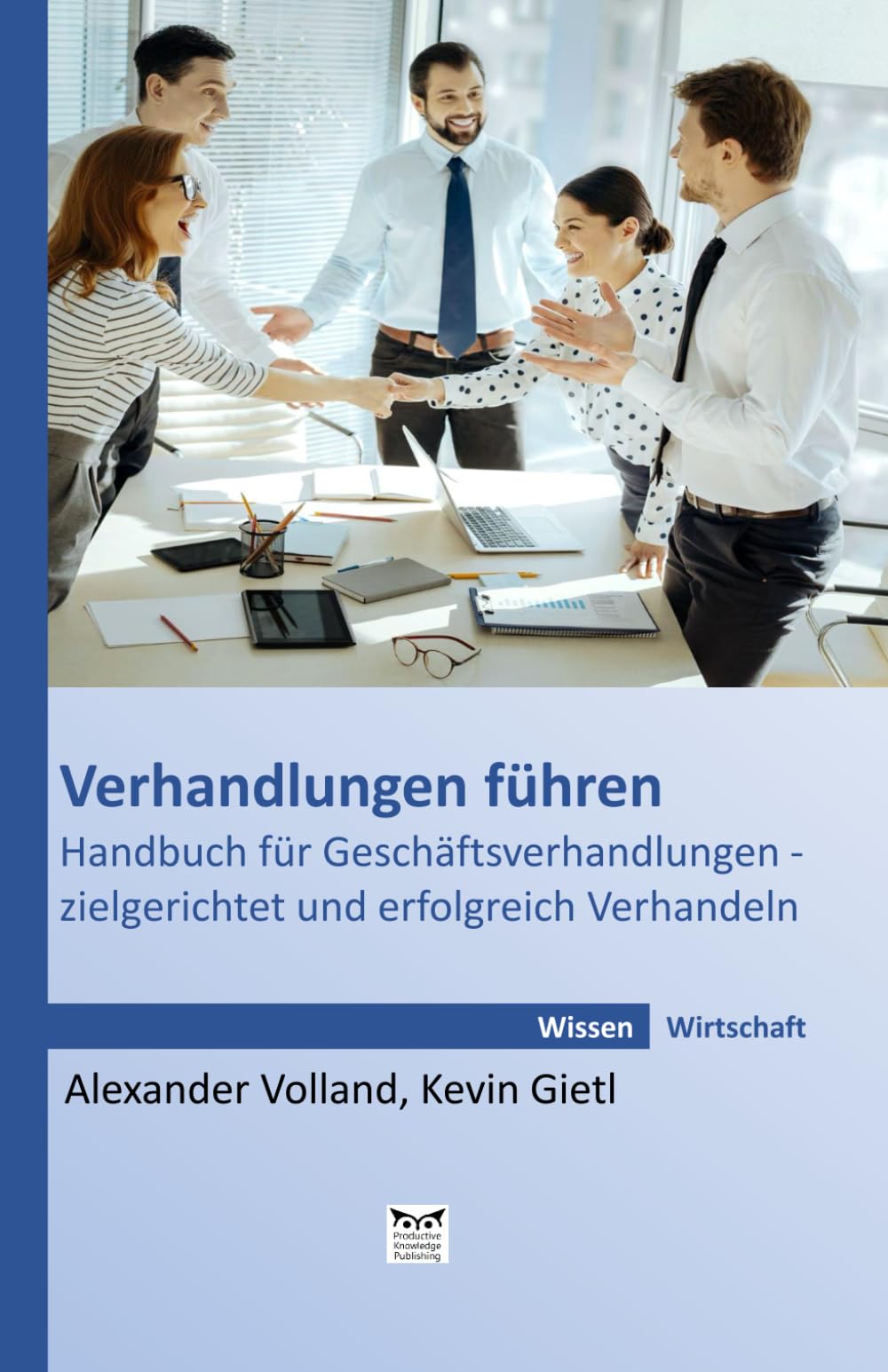 Verhandlungen führen: Handbuch für Geschäftsverhandlungen - zielgerichtet und erfolgreich Verhandeln Business, Finance & Career