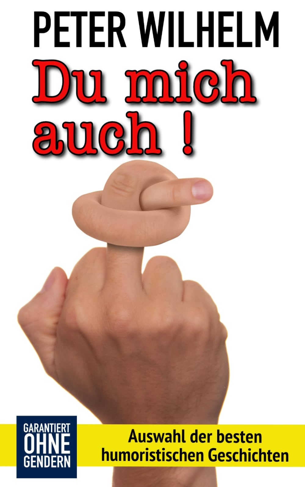 Du mich auch!: Humoristische Geschichten aus dem prallen Leben Humour & Satire