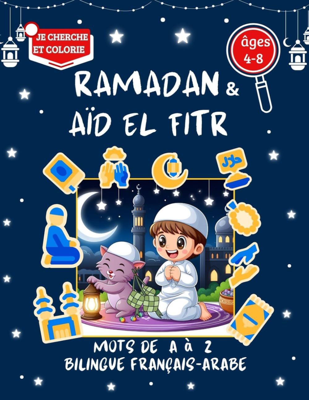 RAMADAN & AÏD. JE CHERCHE ET TROUVE LES MOTS DE A à Z: Un livre amusant bilingue Français-Arabe . livre d’activités pour enfants de 4 à 8 ans. Beau Cadeau pour l’Aïd. book