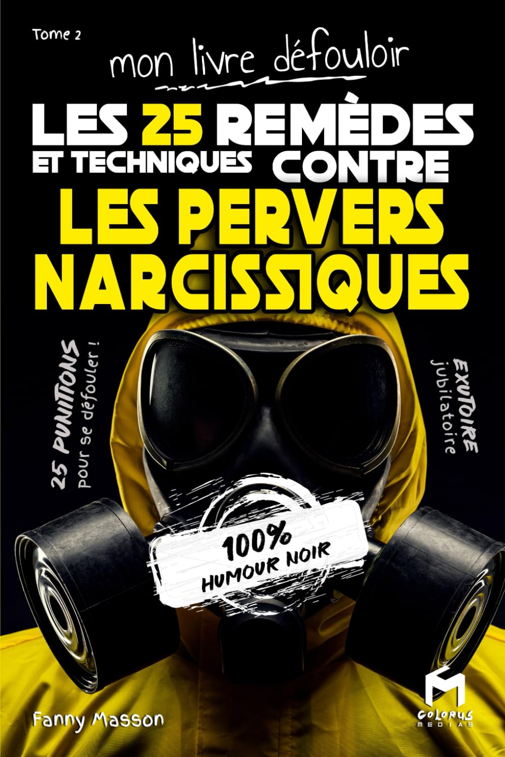 Mon livre défouloir : Les 25 techniques et remèdes contre les pervers narcissiques !: Le carnet d'activités exutoires pour combattre les personnes ... (Mon livre défouloir : Je déteste...) Psychology