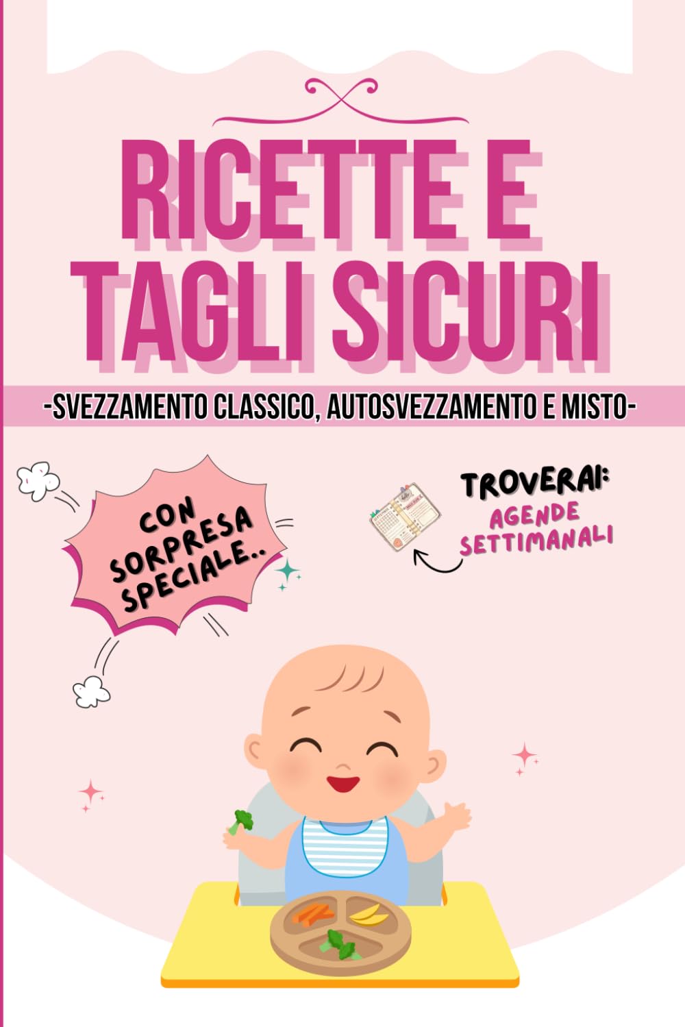 Ricette e tagli sicuri: Svezzamento sicuro per il tuo bambino. Ricettario per la mamma e tutta la famiglia. Consigli pratici e agende settimanali per ... dieta del neonato. Dai 4 ai 12 mesi di vita. Cooking & Enjoying