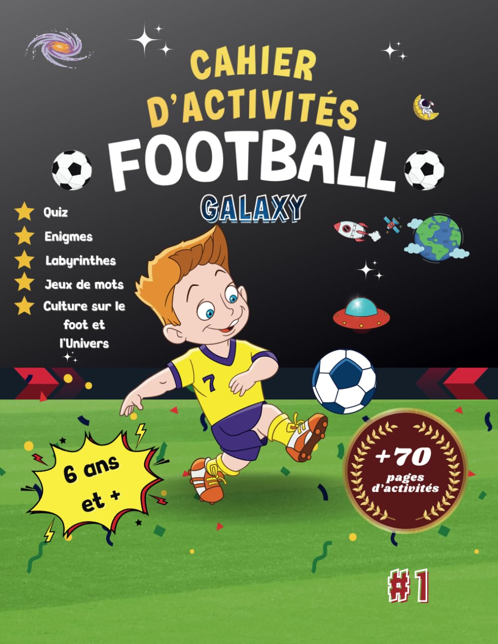 Cahier d'activités Football : Galaxy: Livre de jeux foot pour enfants | Jeux et activités pour s'amuser : Énigmes, Quiz, Labyrinthes, Jeux de mots, Culture foot/Univers book