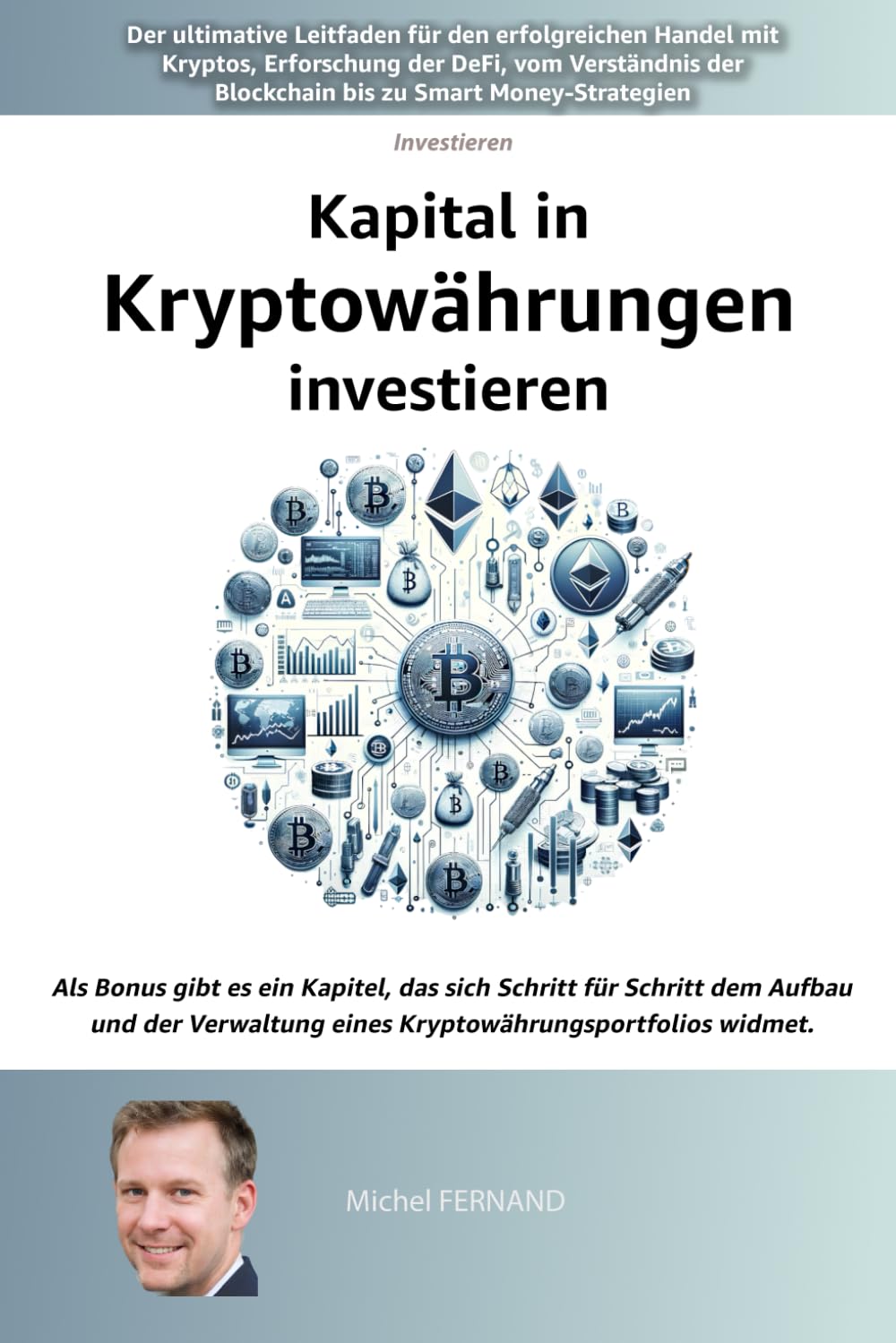Kapital in Kryptowährungen investieren: Der ultimative Leitfaden für den erfolgreichen Handel mit Kryptos, Erforschung der DeFi, vom Verständnis der Blockchain bis zu Smart Money-Strategien Computer Science