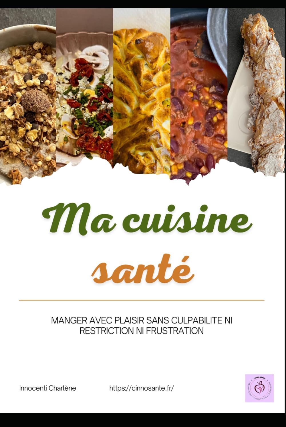 Ma cuisine santé: MANGER AVEC PLAISIR SANS CULPABILITE NI RESTRICTION NI FRUSTRATION book