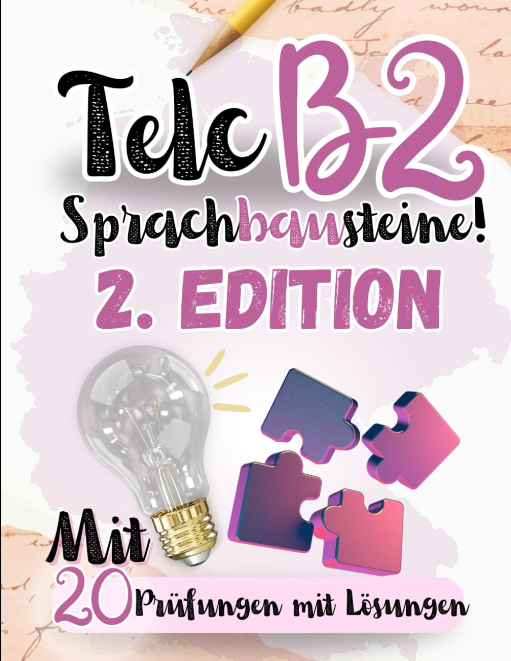 Prüfungstraining Deutsch B2: 20 Telc B2 Sprachbausteine - 20 Sprachbausteine Prüfungen mit Lösungen! Von telc Lehrern verfasst!: 20 B2 PRÜFUNGEN MIT ... PRÜFUNGEN MIT LÖSUNGEN, Band 5) Study Guides