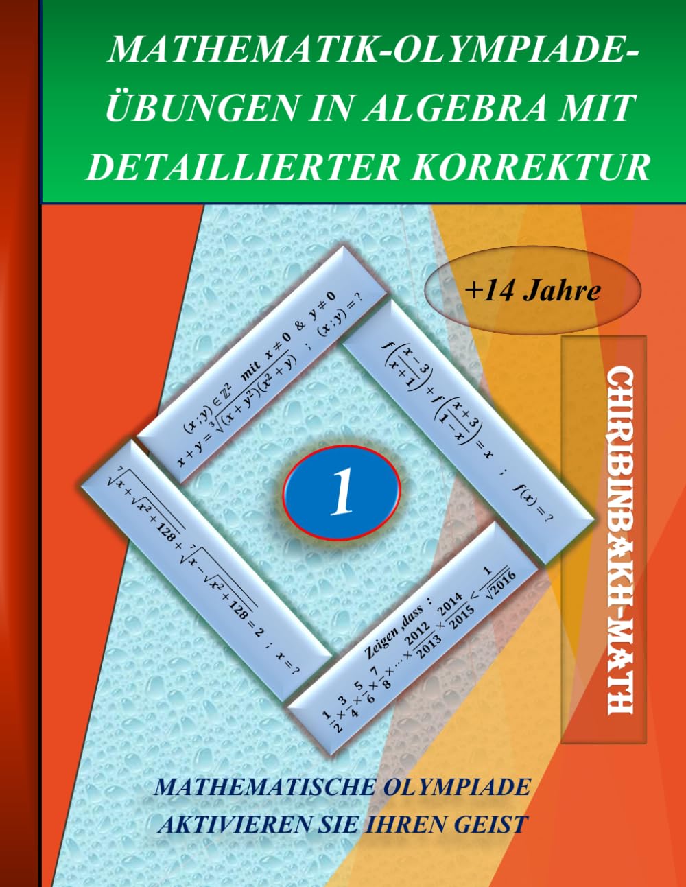 MATHEMATIK-OLYMPIADE-ÜBUNGEN IN ALGEBRA MIT DETAILLIERTER KORREKTUR: MATHEMATISCHE OLYMPIADE AKTIVIEREN SIE IHREN GEIST Mathematics