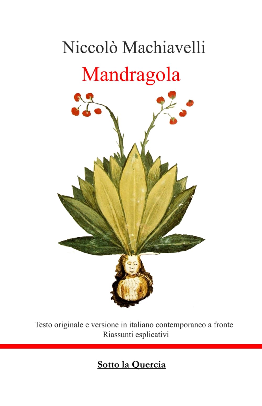 Mandragola: Edizione con testo originale e testo italiano contemporaneo a fronte completo di riassunti esplicativi di ogni capitolo book