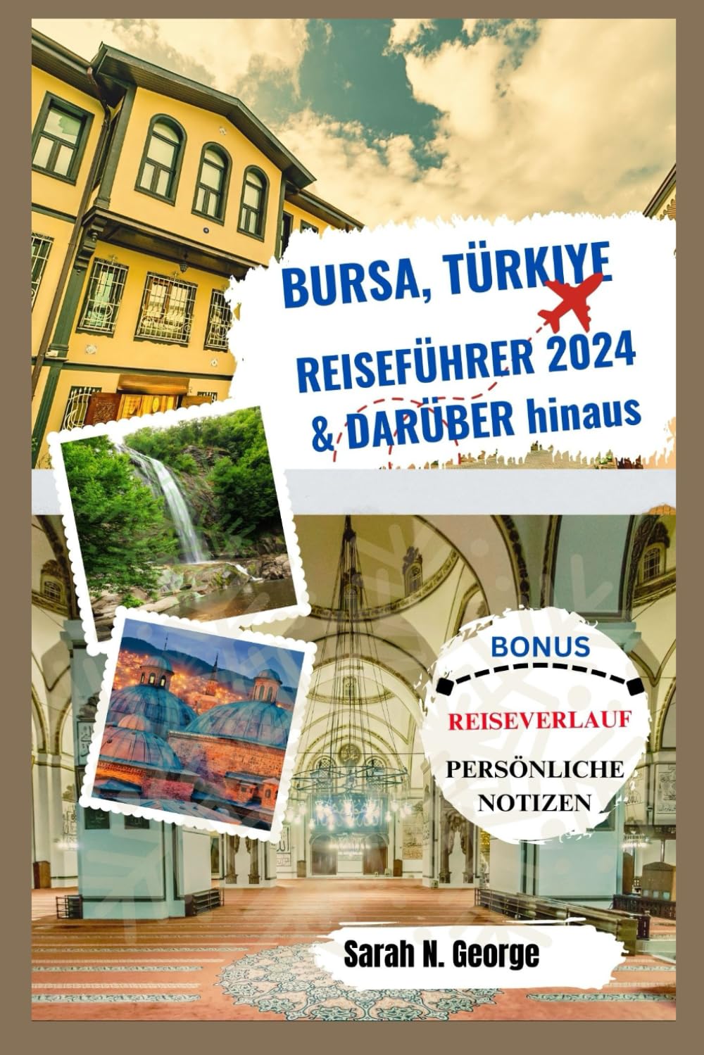 BURSA TÜRKIYE REISEFÜHRER 2024 UND DARÜBER HINAUS: Enthüllung verborgener Schätze und preisgünstiger Abenteuer Travel Guides