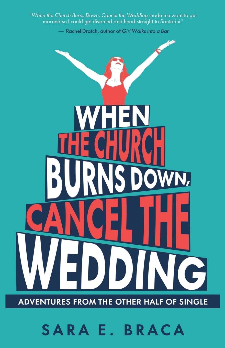 When the Church Burns Down, Cancel the Wedding: Adventures from the Other Half of Single book