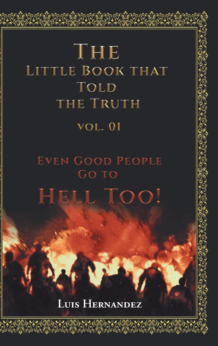 The Little Book that Told the Truth Vol. 01: Even Good People Go to Hell Too! Self-help
