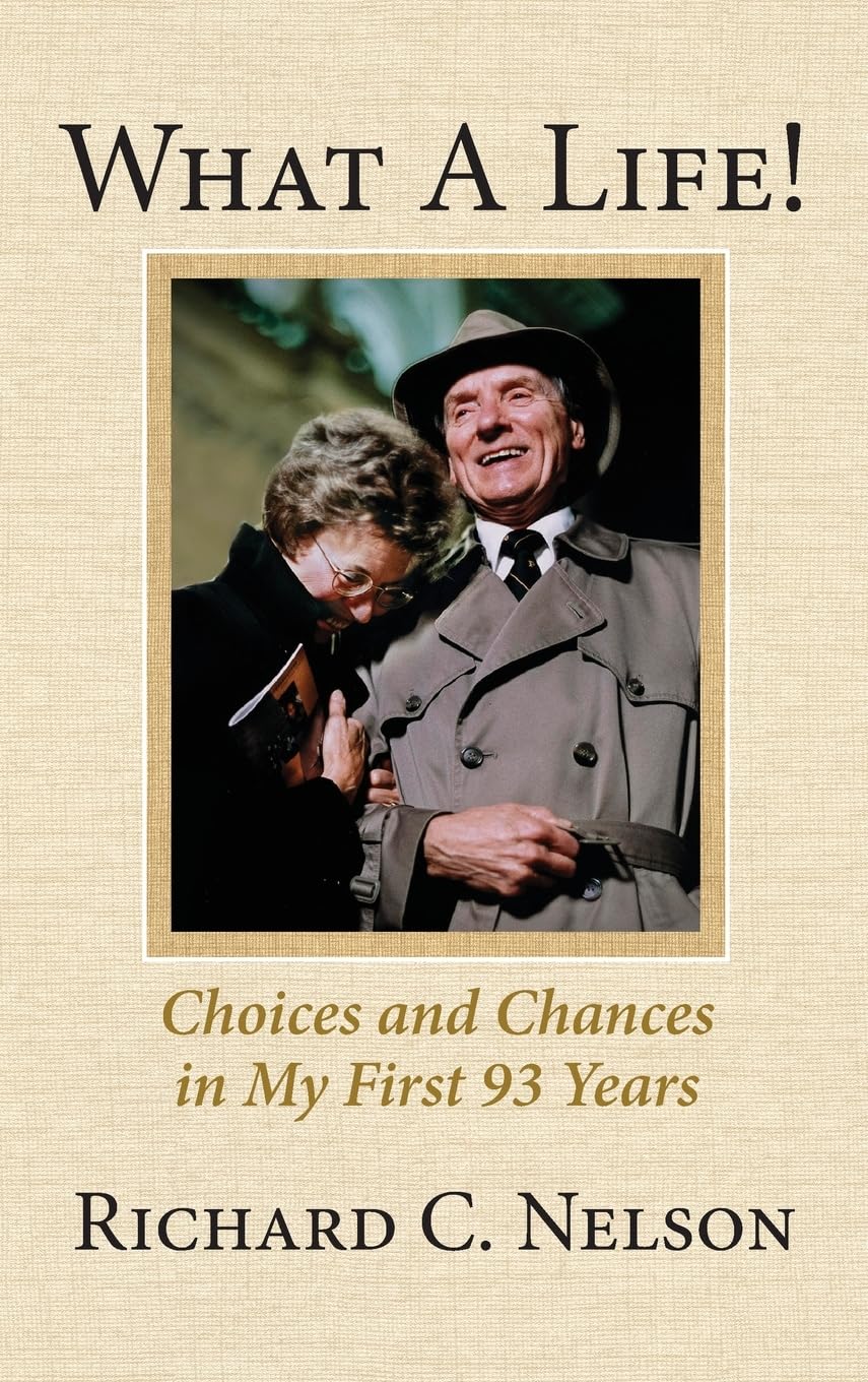 What a Life! Choices and Chances in My First 93 Years Memories