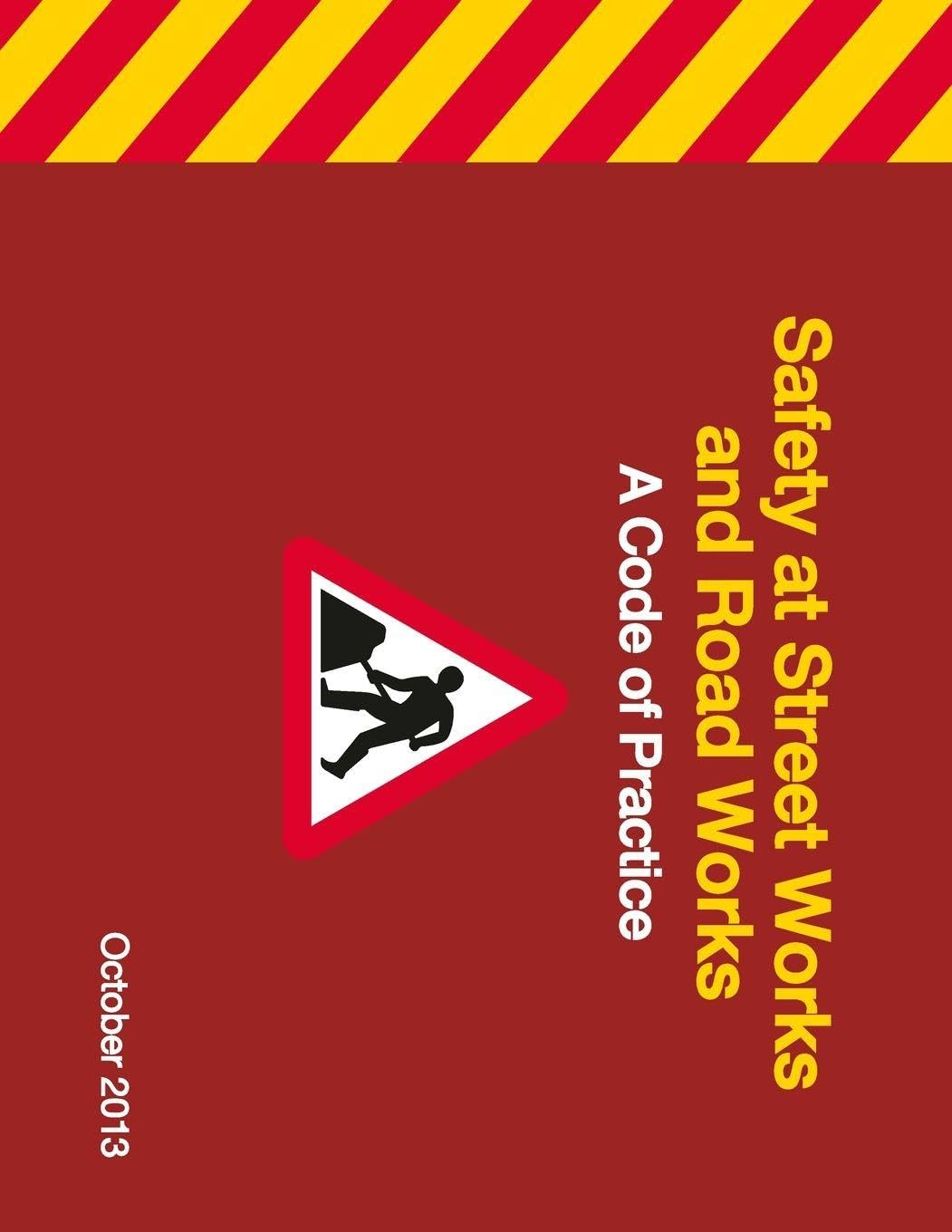 Safety at Street Works and Road Works A Code of Practice Leisure, Home & Garden