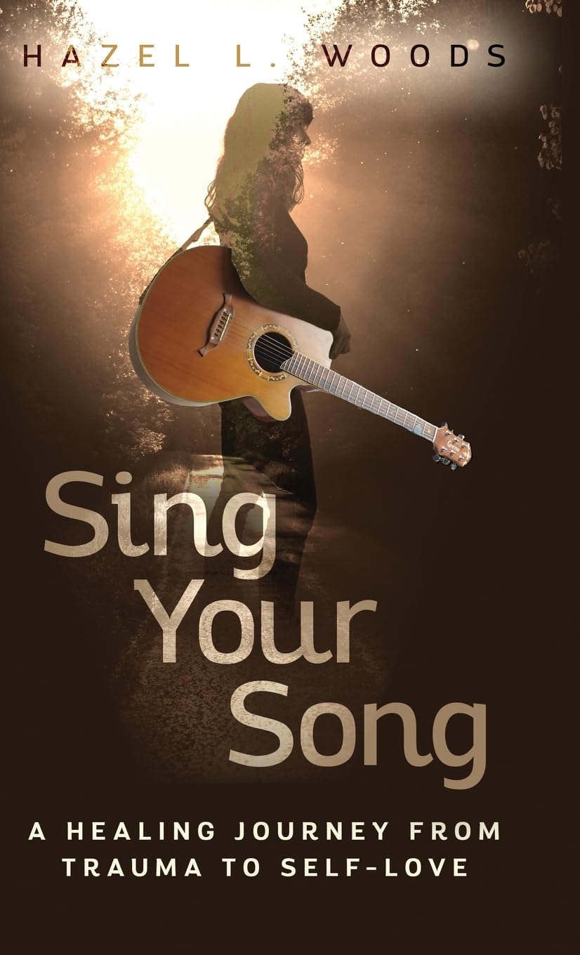Sing Your Song - A Healing Journey from Trauma to Self-Love Memories