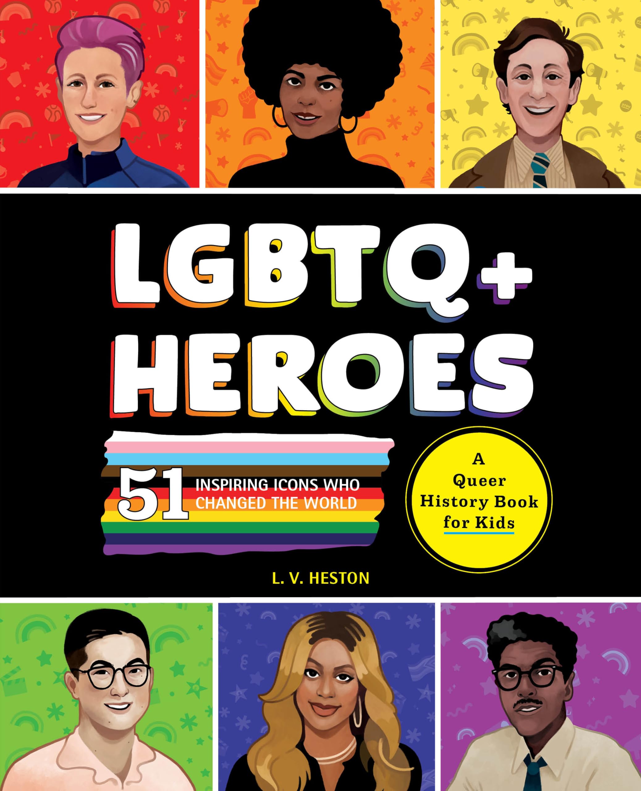 LGBTQ+ Heroes: 51 Inspiring Icons Who Changed the World (History's Greatest Heroes) LGBTQ+