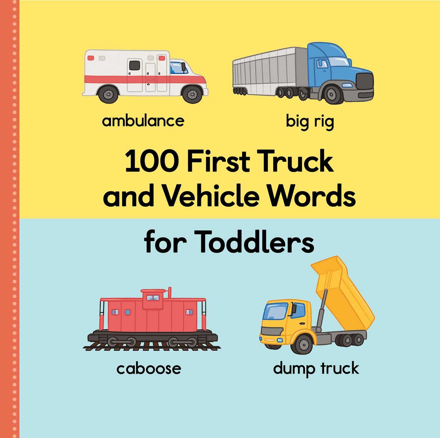 100 First Truck and Vehicle Words for Toddlers Non-fiction