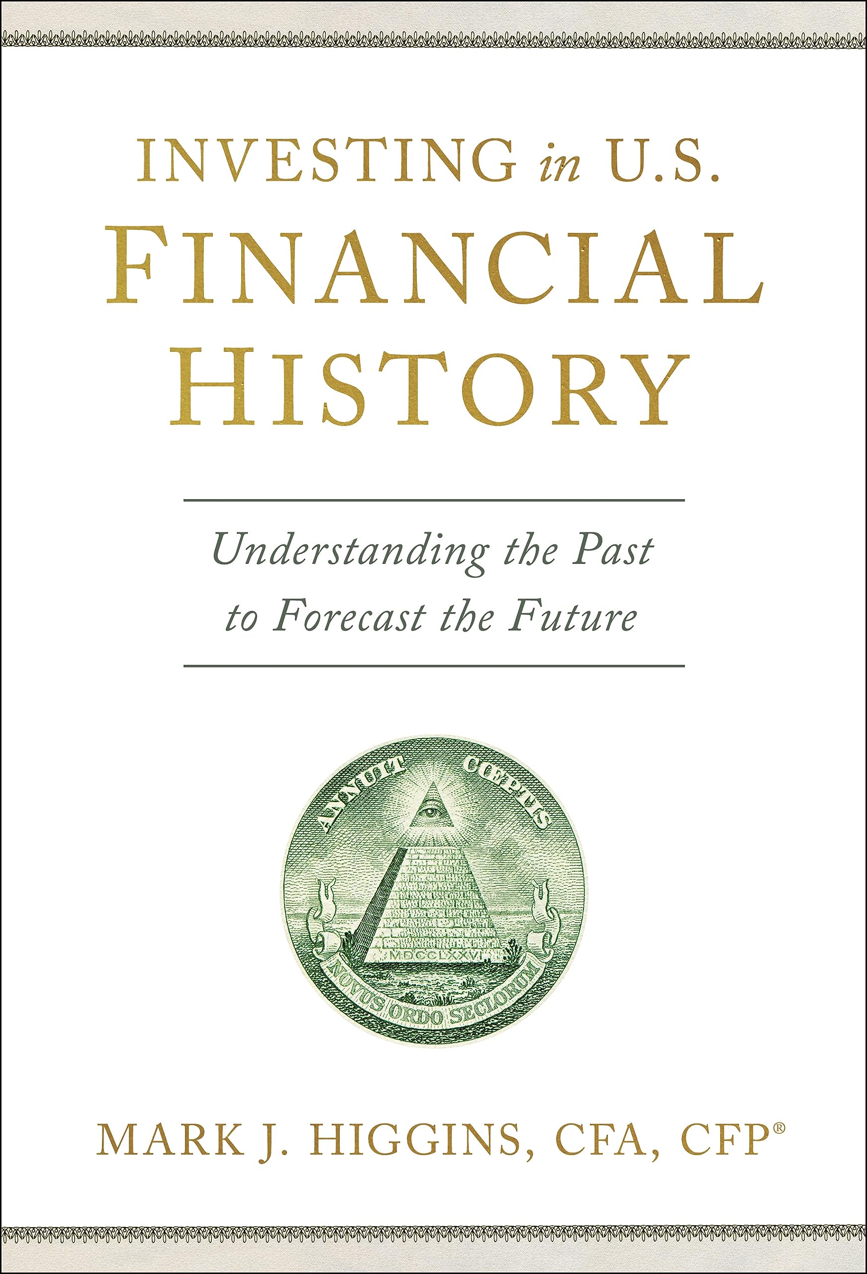 Investing in U.S. Financial History: Understanding the Past to Forecast the Future Business, Finance & Career