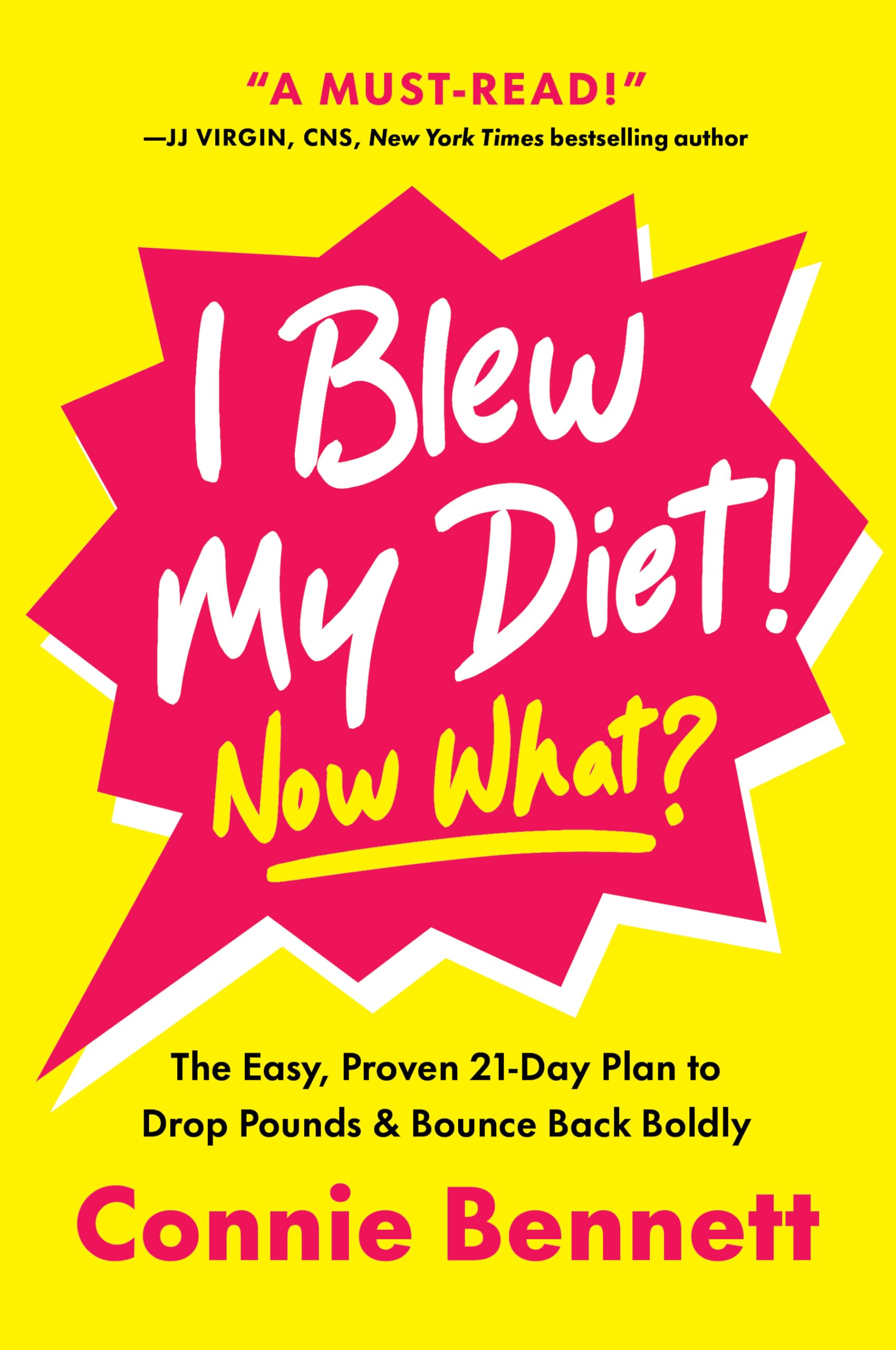 I Blew My Diet! Now What?: The Easy, Proven 21-Day Plan to Drop Pounds & Bounce Back Boldly Medicine