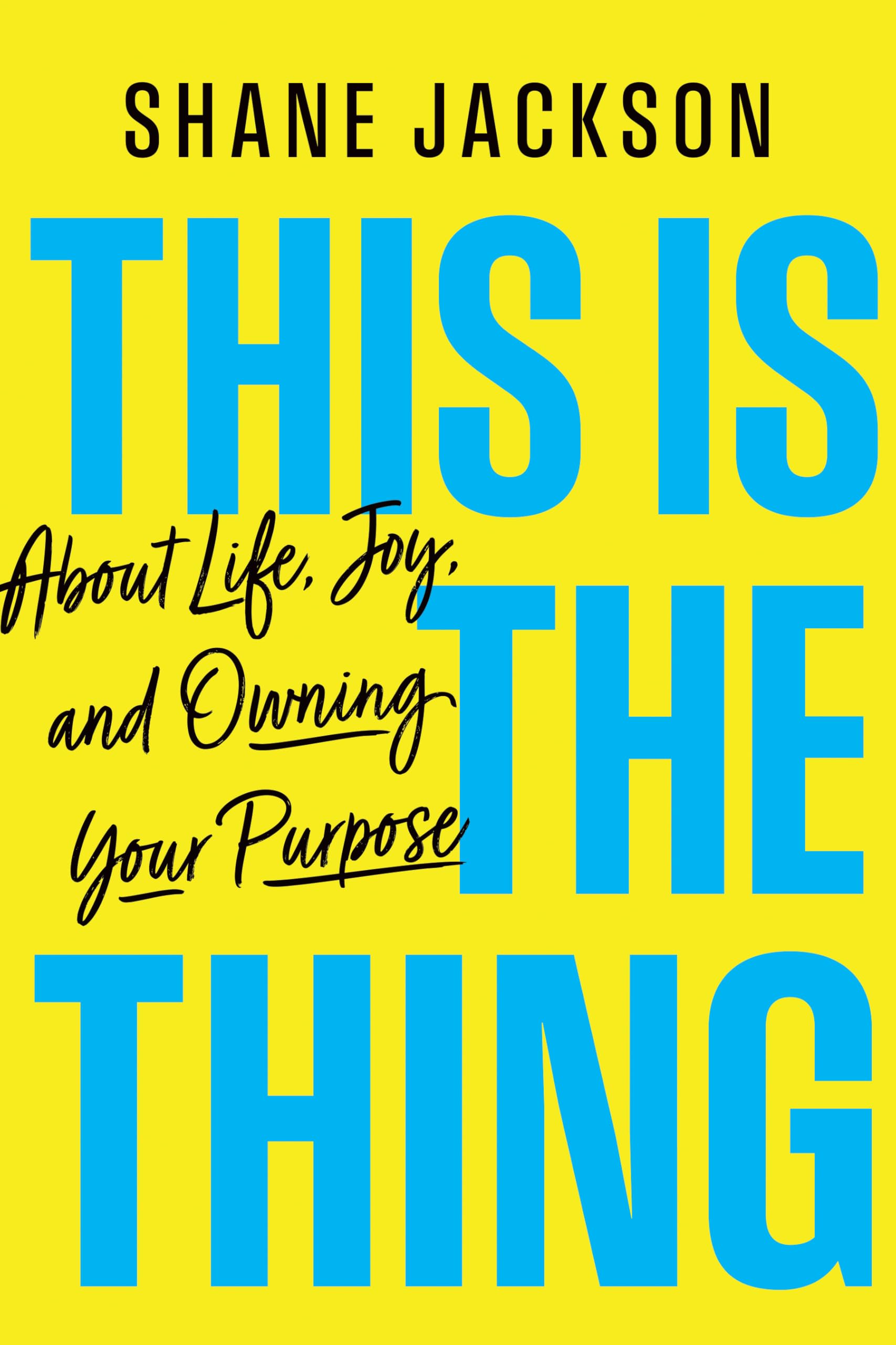 This Is the Thing: About Life, Joy, and Owning Your Purpose Lifestyle