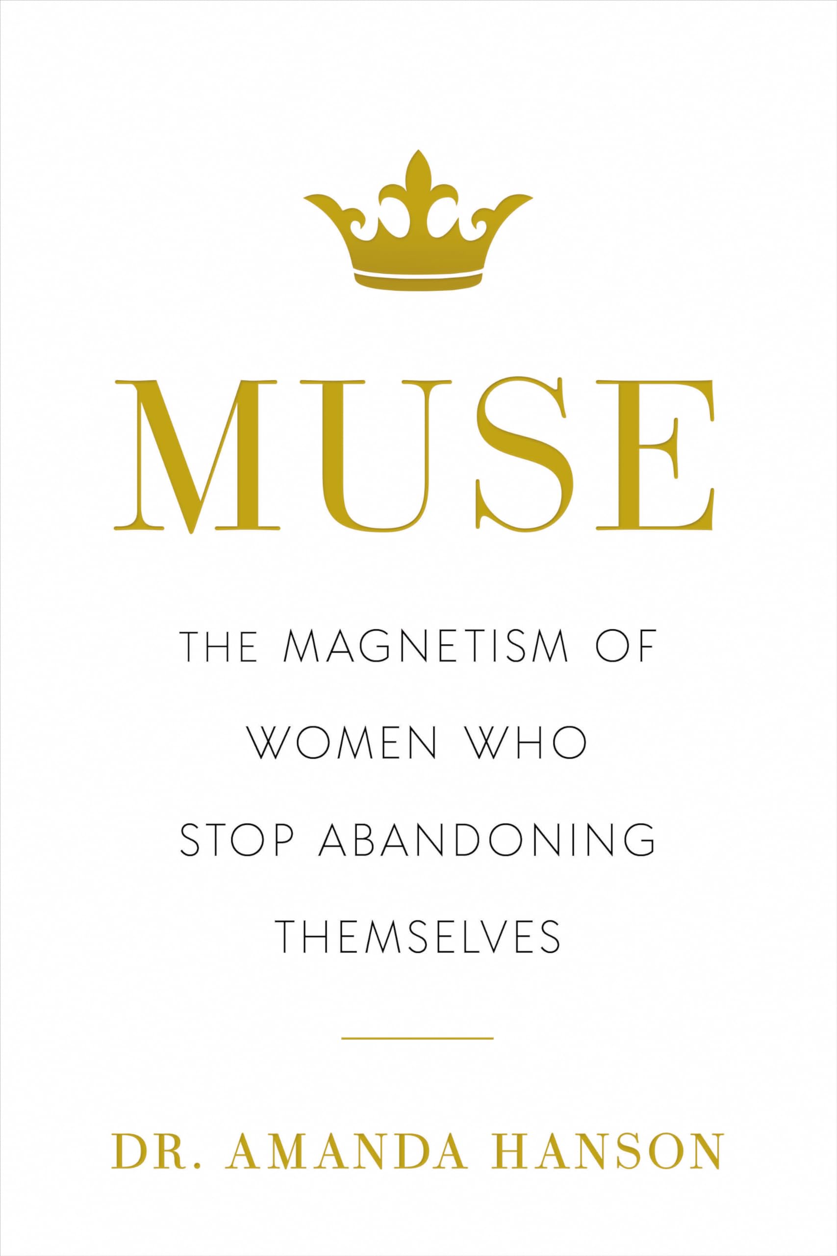 Muse: The Magnetism of Women Who Stop Abandoning Themselves Books