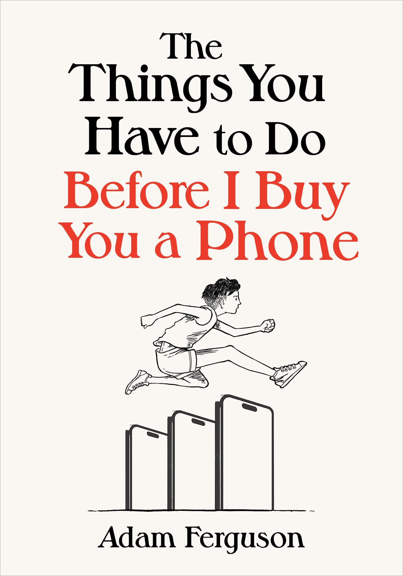 The Things You Have to Do Before I Buy You a Phone Parents & Children