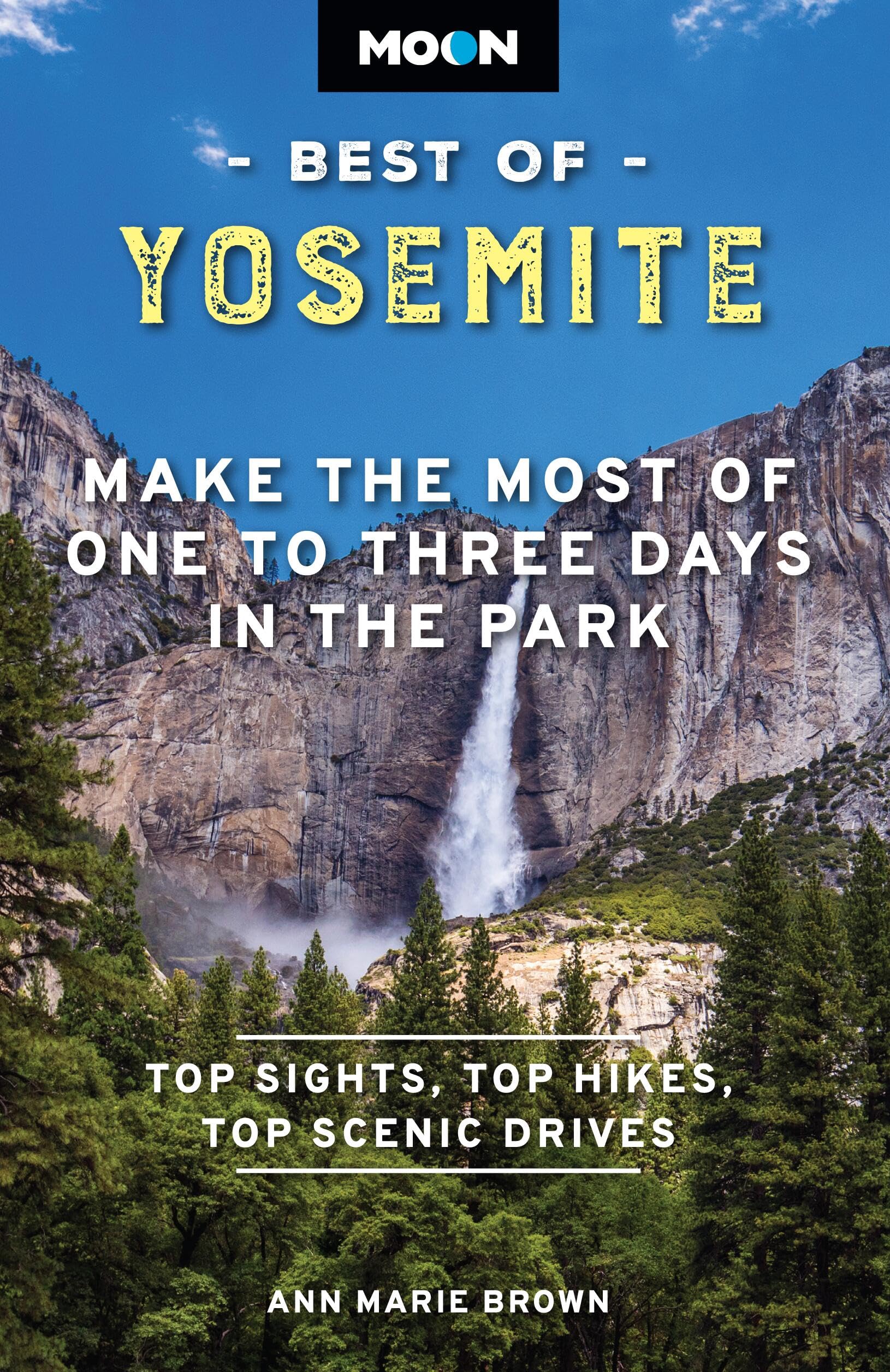 Moon Best of Yosemite: Make the Most of One to Three Days in the Park (Moon Best of Travel Guide) Leisure, Home & Garden