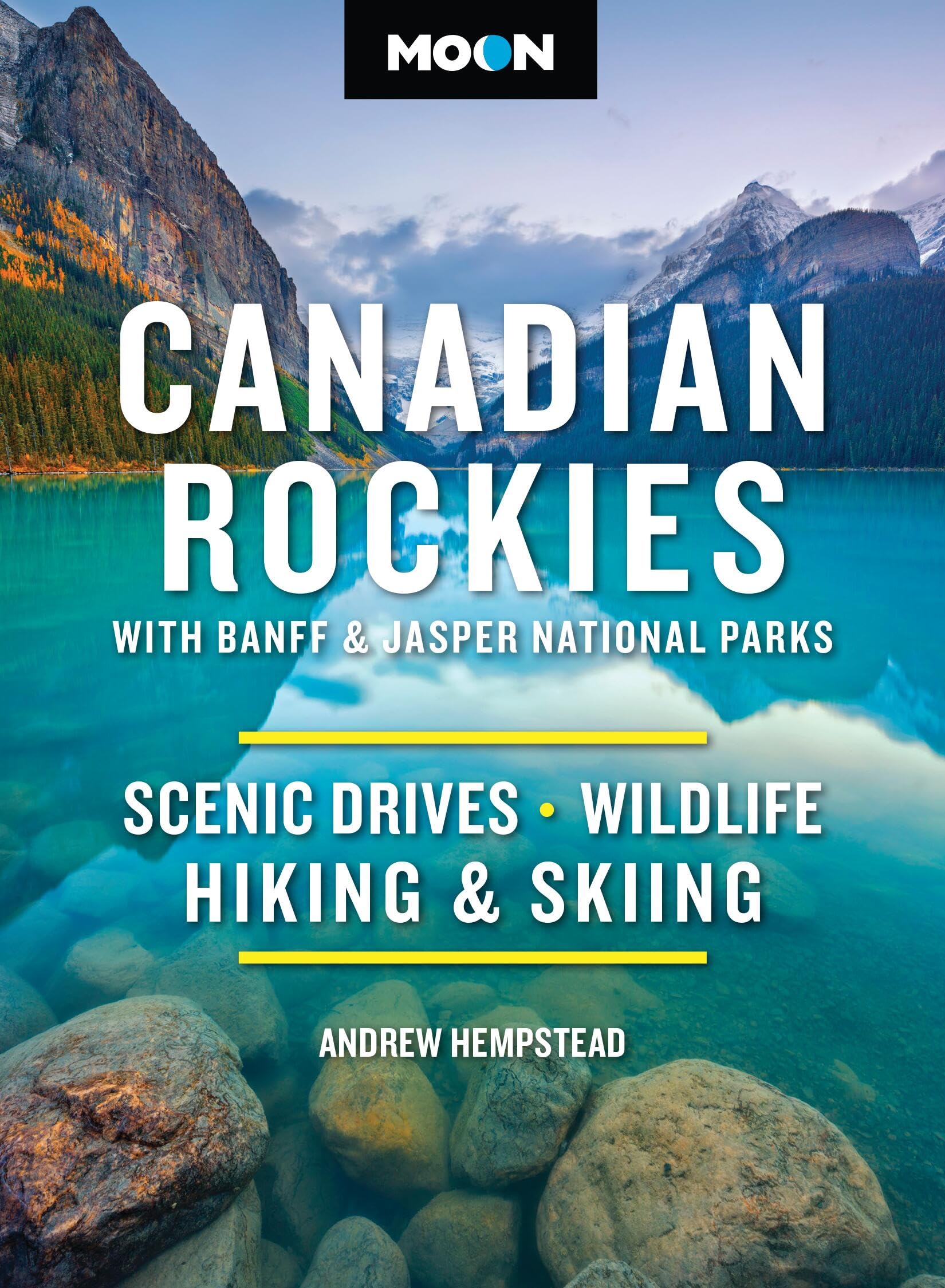 Moon Canadian Rockies: With Banff & Jasper National Parks Leisure, Home & Garden