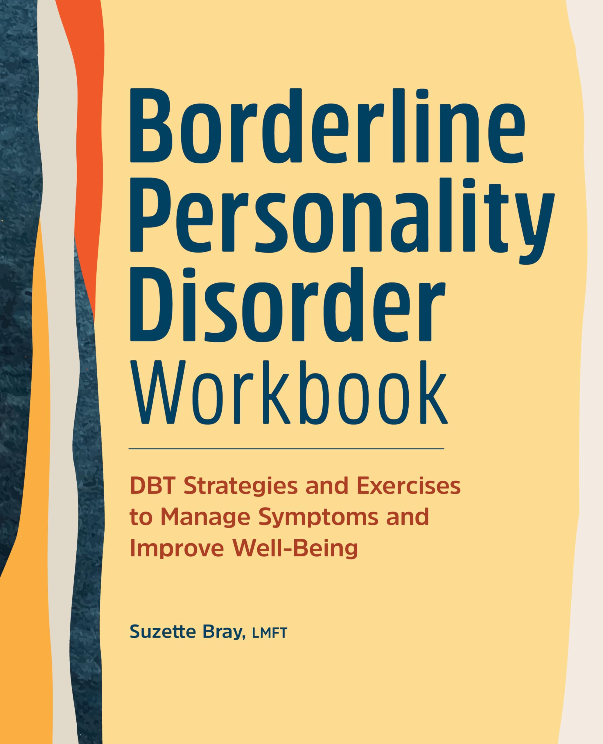 Borderline Personality Disorder Workbook: DBT Strategies and Exercises to Manage Symptoms and Improve Well-Being Medicine