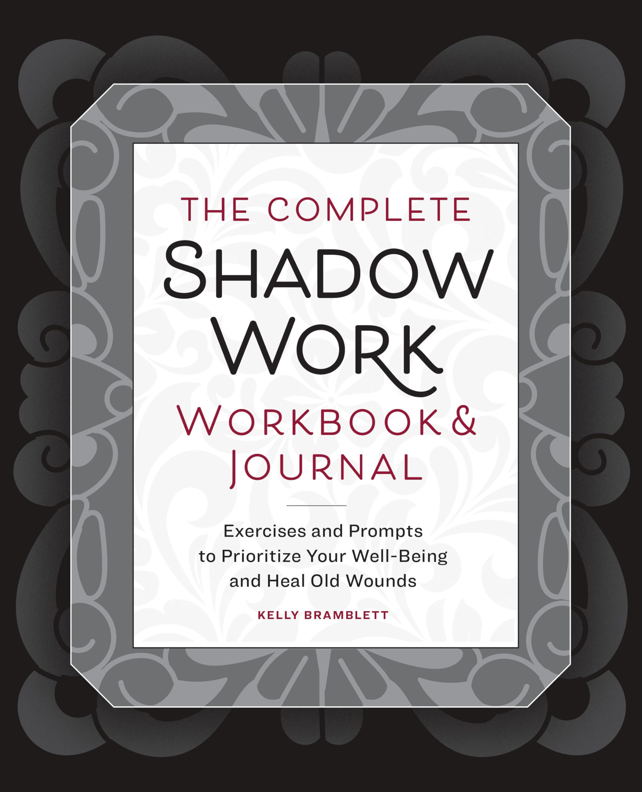 The Complete Shadow Work Workbook & Journal: Exercises and Prompts to Prioritize Your Well-Being and Heal Old Wounds Lifestyle