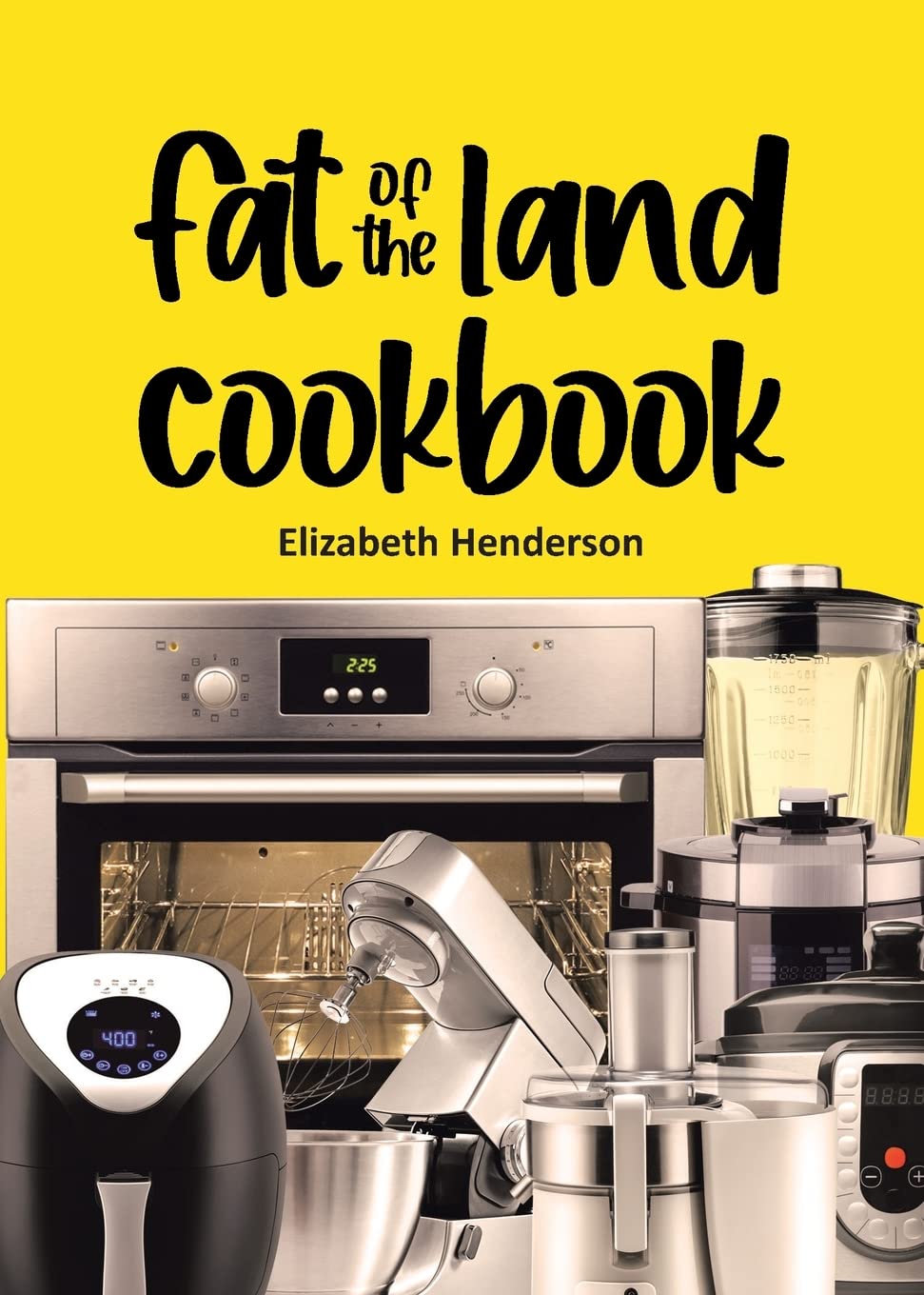 Fat of the Land Cookbook Leisure, Home & Garden